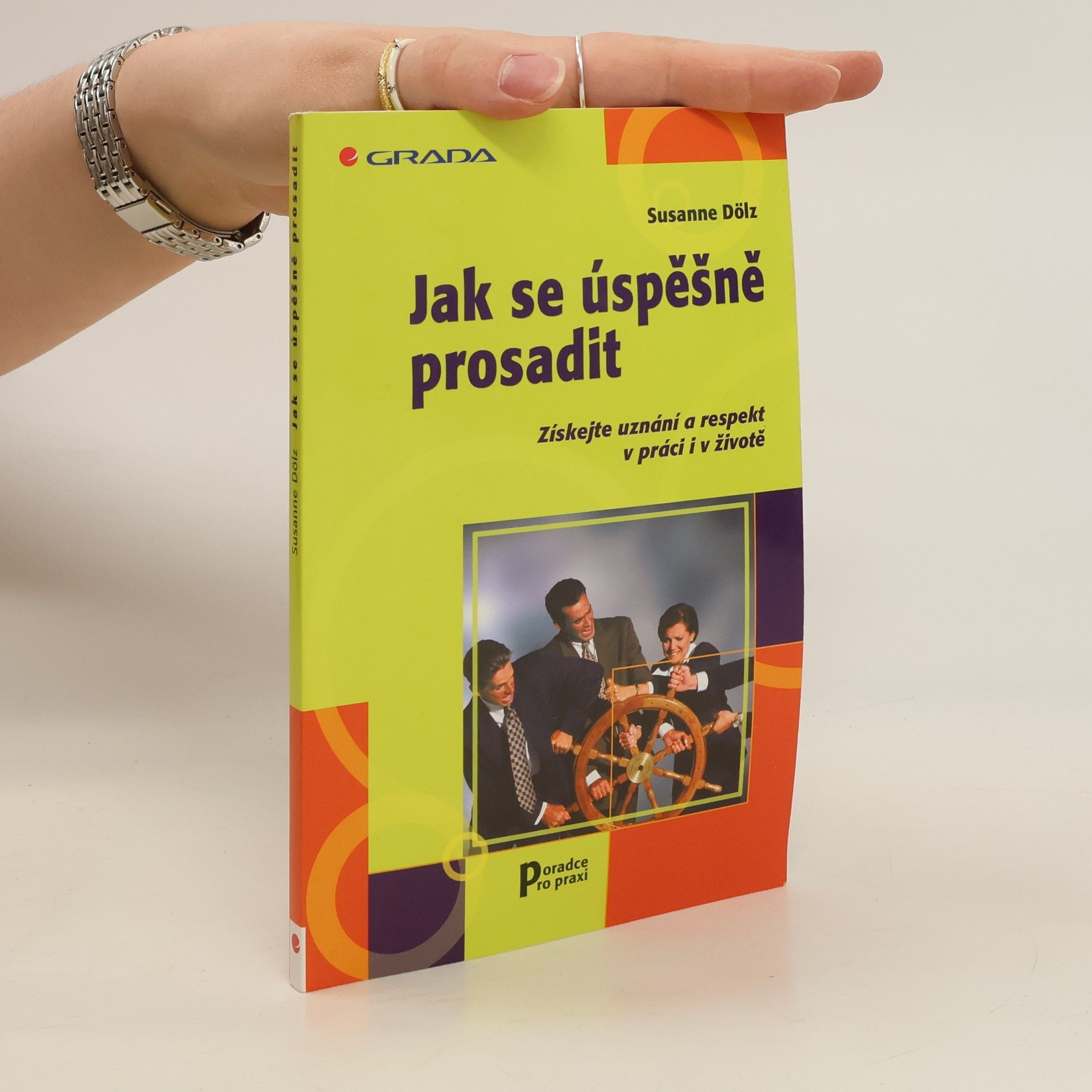 Susanne Dölz Jak se úspěšně prosadit. Získejte uznání a respekt v práci i v životě.