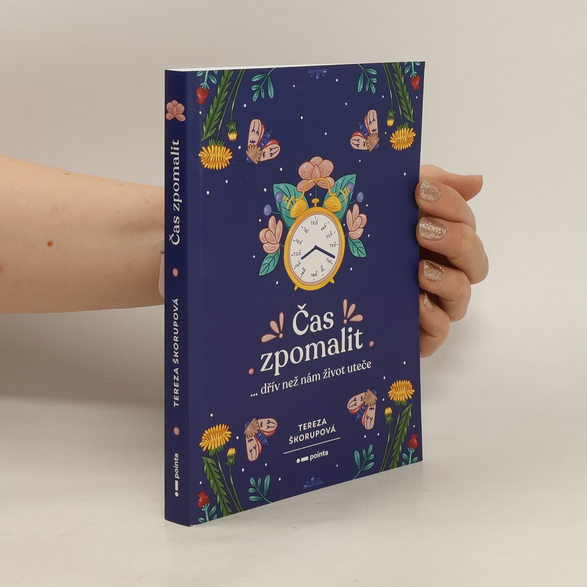 Tereza Škorupová Čas zpomalit : ...dřív než nám život uteče