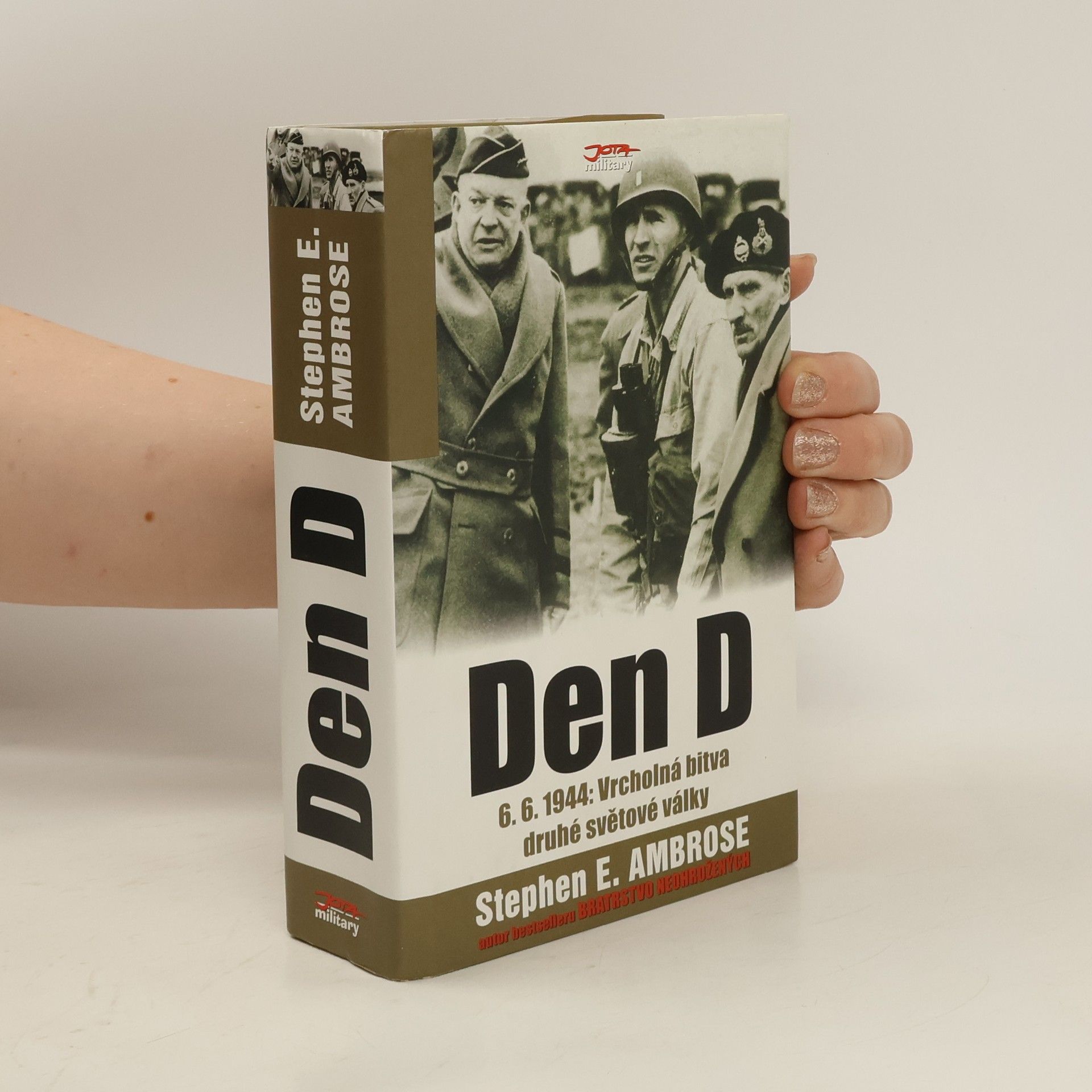 Stephen E. Ambrose Den D = (D-day) : 6.6.1944 : vrcholná bitva druhé světové války