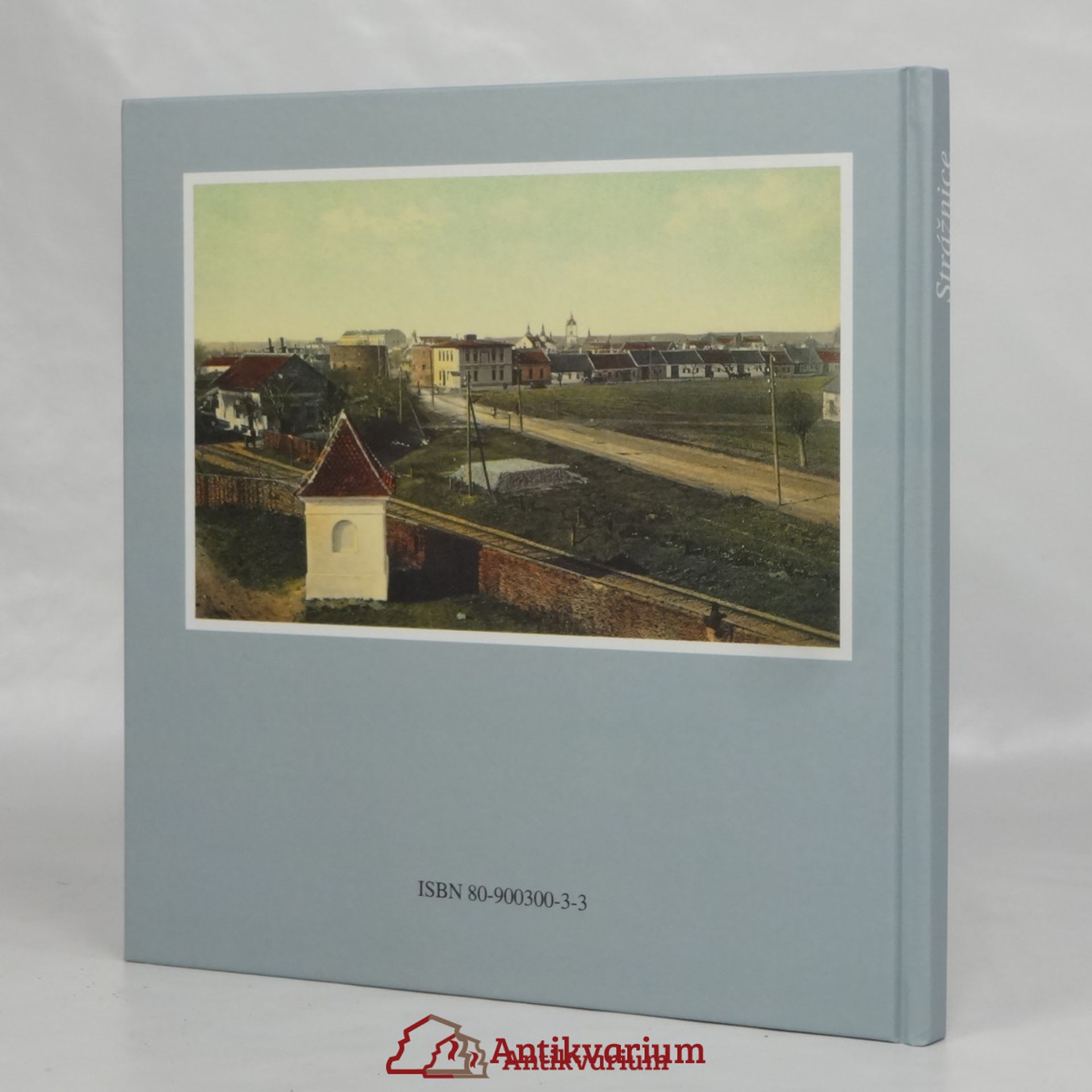 Jiří Pajer Strážnice. Staré pohlednice města / Old Postcards of the Town / Alte Ansichtskarten der Stadt)