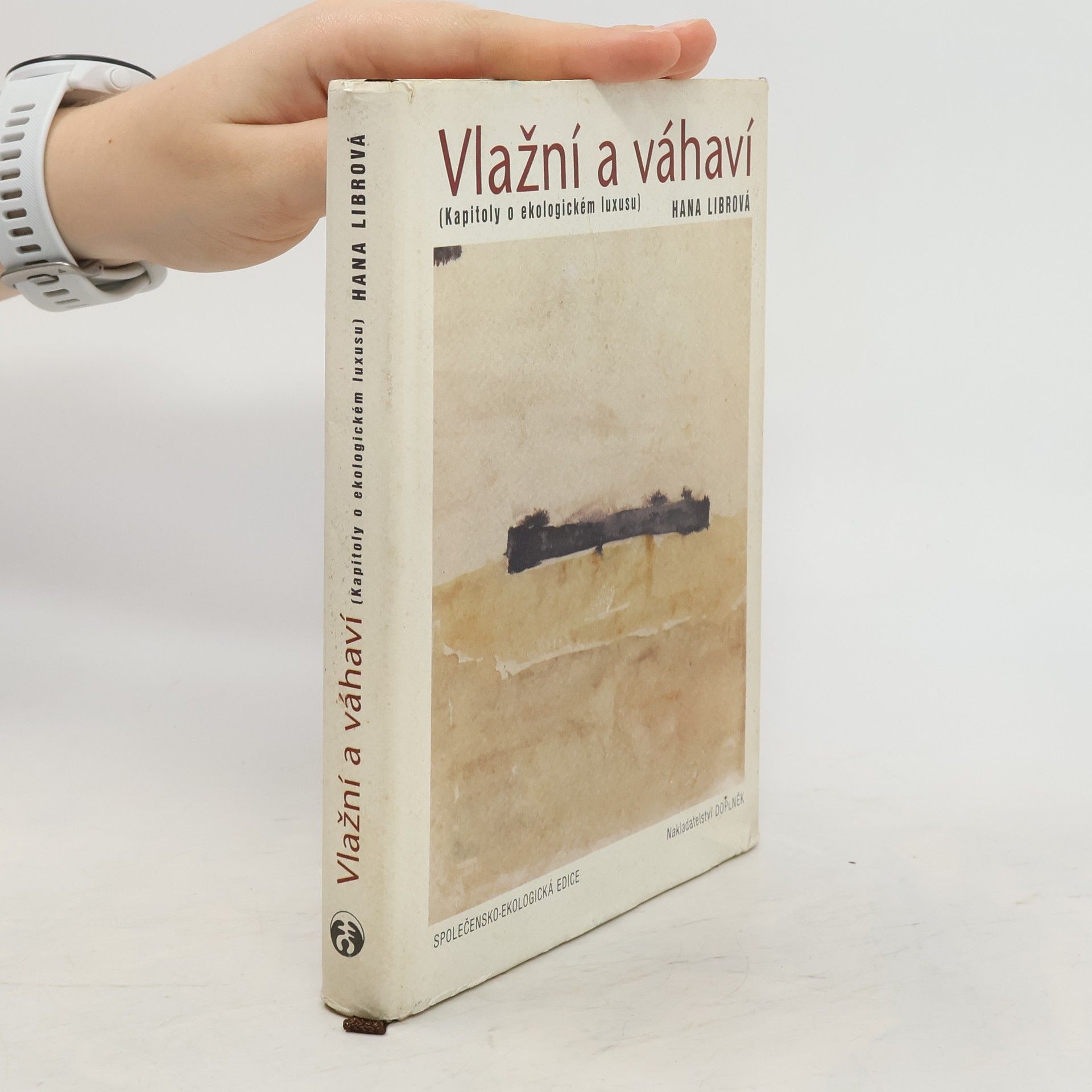 Hana Librová Vlažní a váhaví : (kapitoly o ekologickém luxusu)