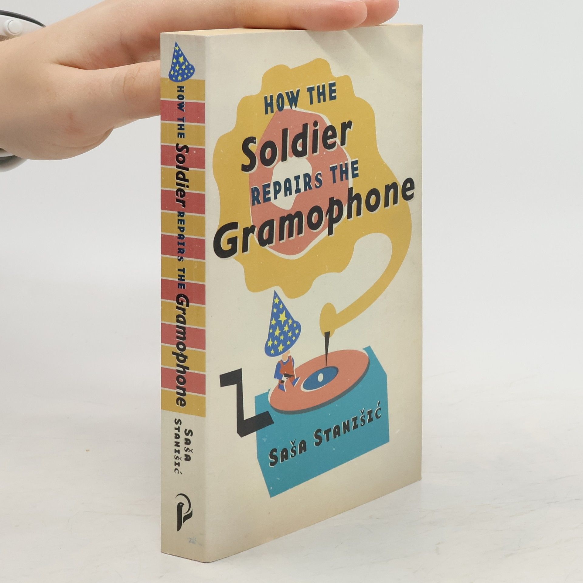 Saša Stanišić How the Soldier Repairs the Gramophone