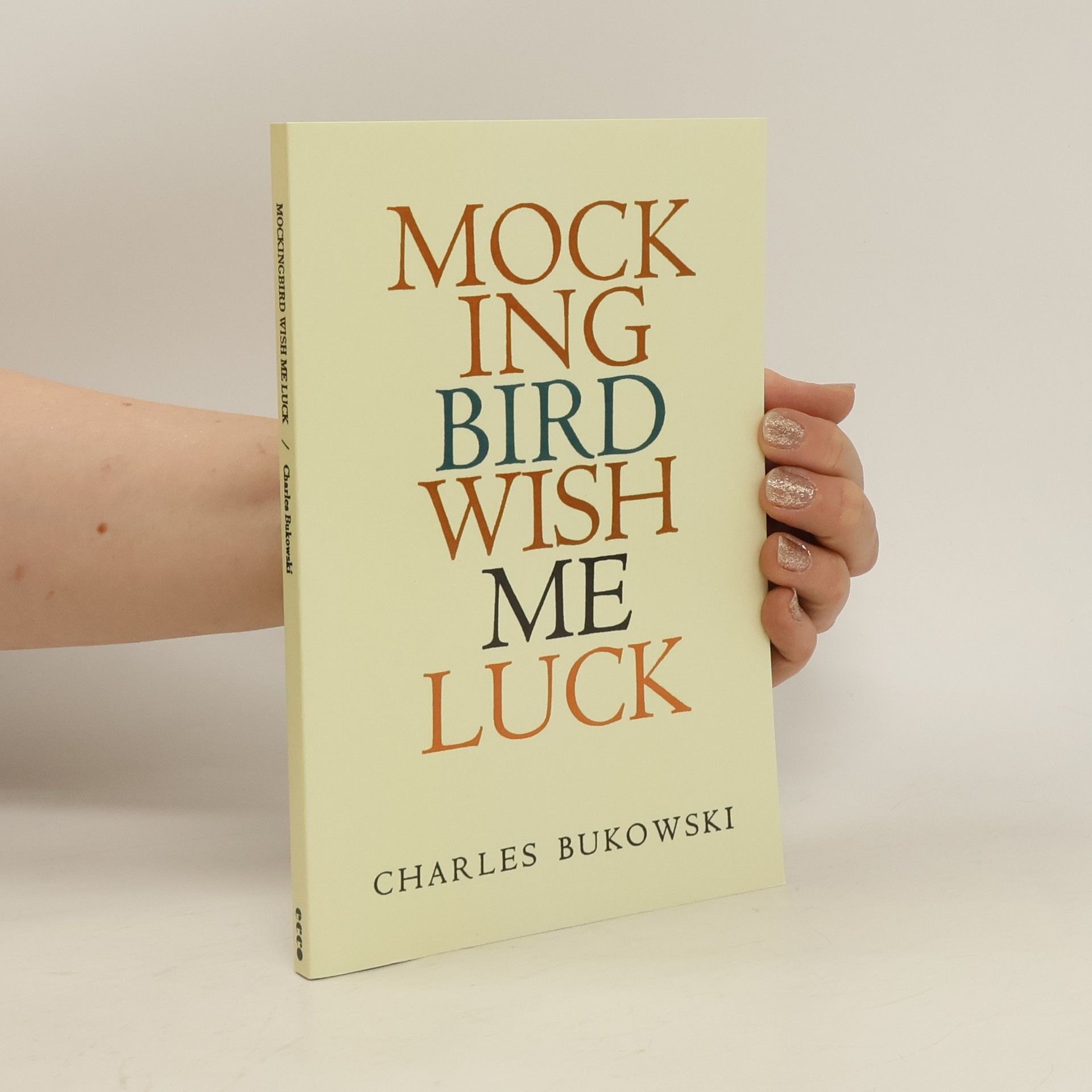 Charles Bukowski Mockingbird Wish Me Luck