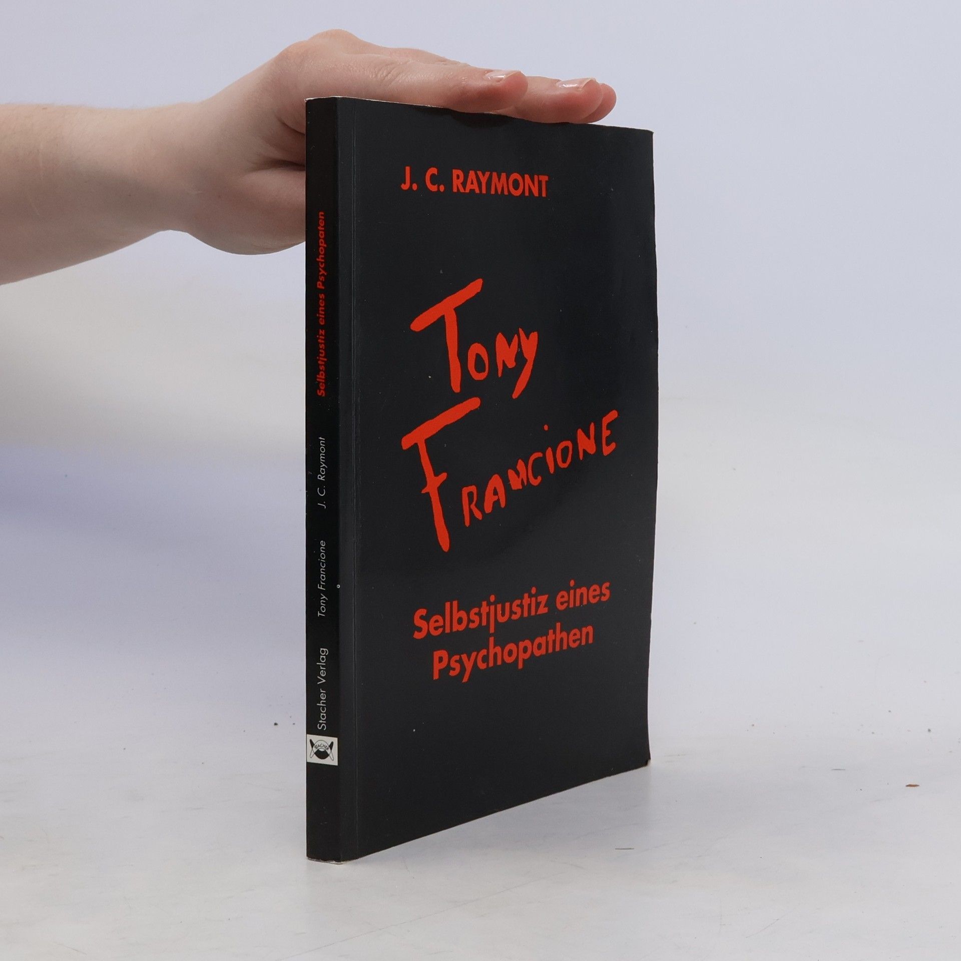 Raimund Stacher Selbstjustiz eines Psychopathen. Tony Francione