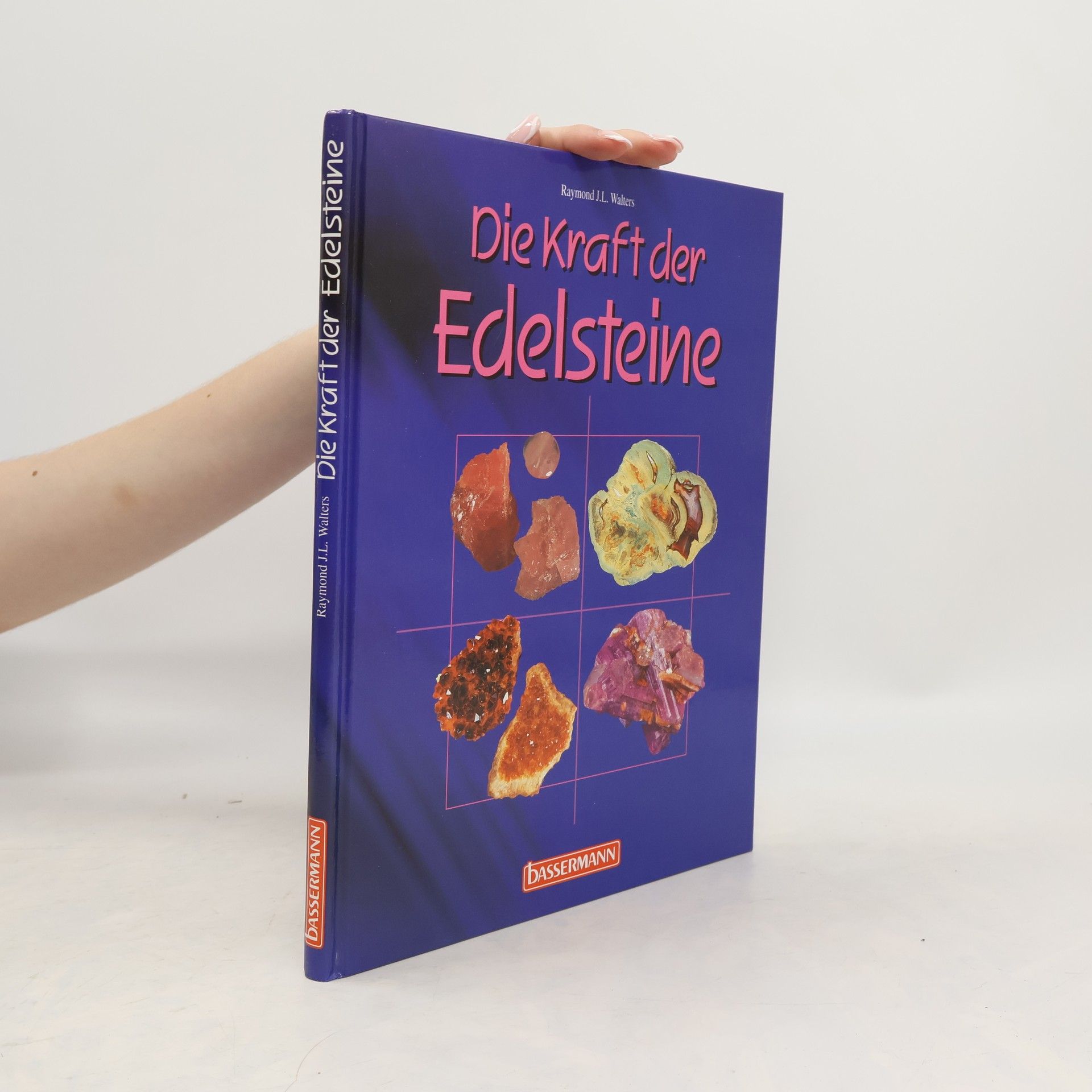 Raymond J. L. Walters Die Kraft der Edelsteine