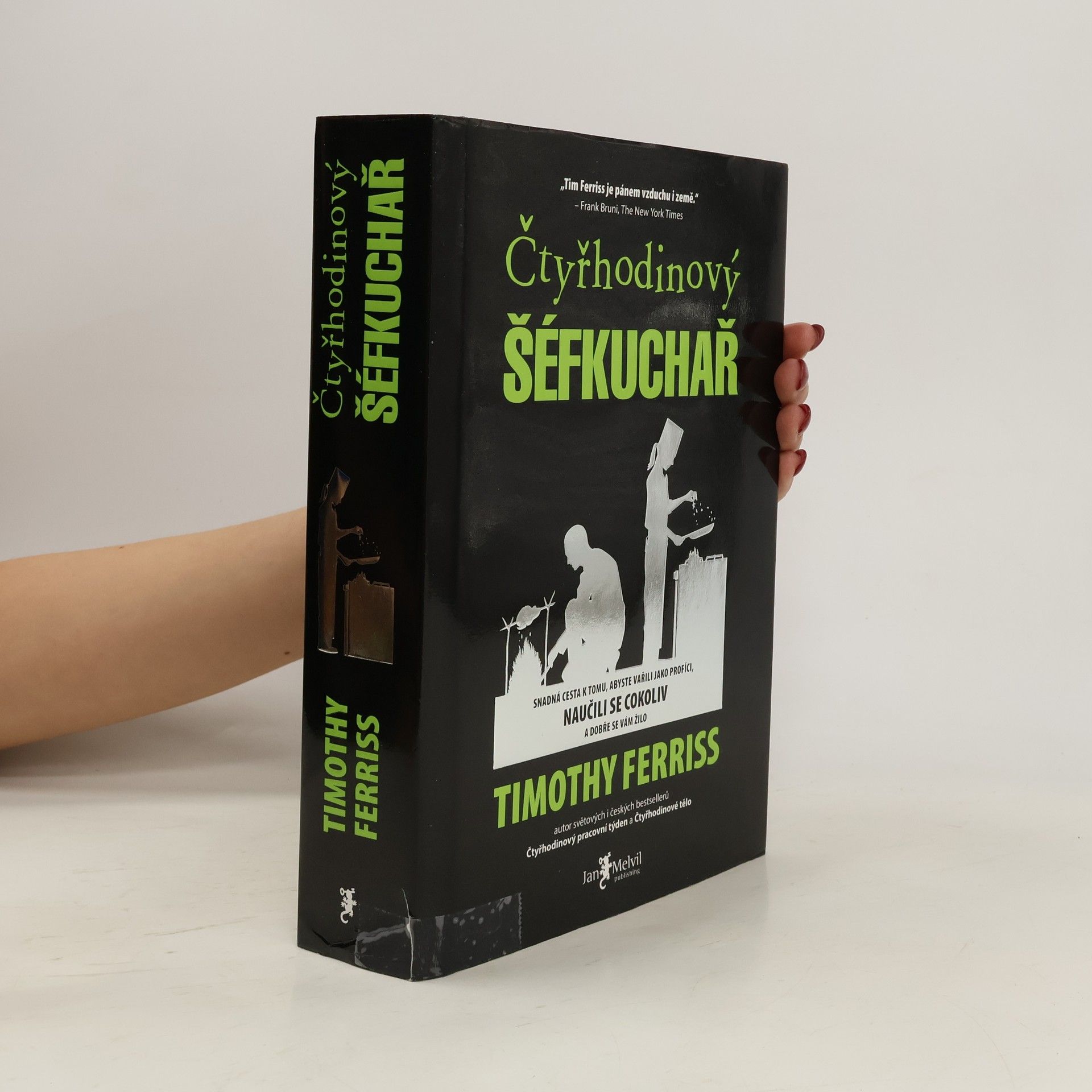 Timothy Ferriss Čtyřhodinový šéfkuchař. Snadná cesta k tomu, abyste vařili jako profíci, naučili se cokoliv a dobře se vám žilo