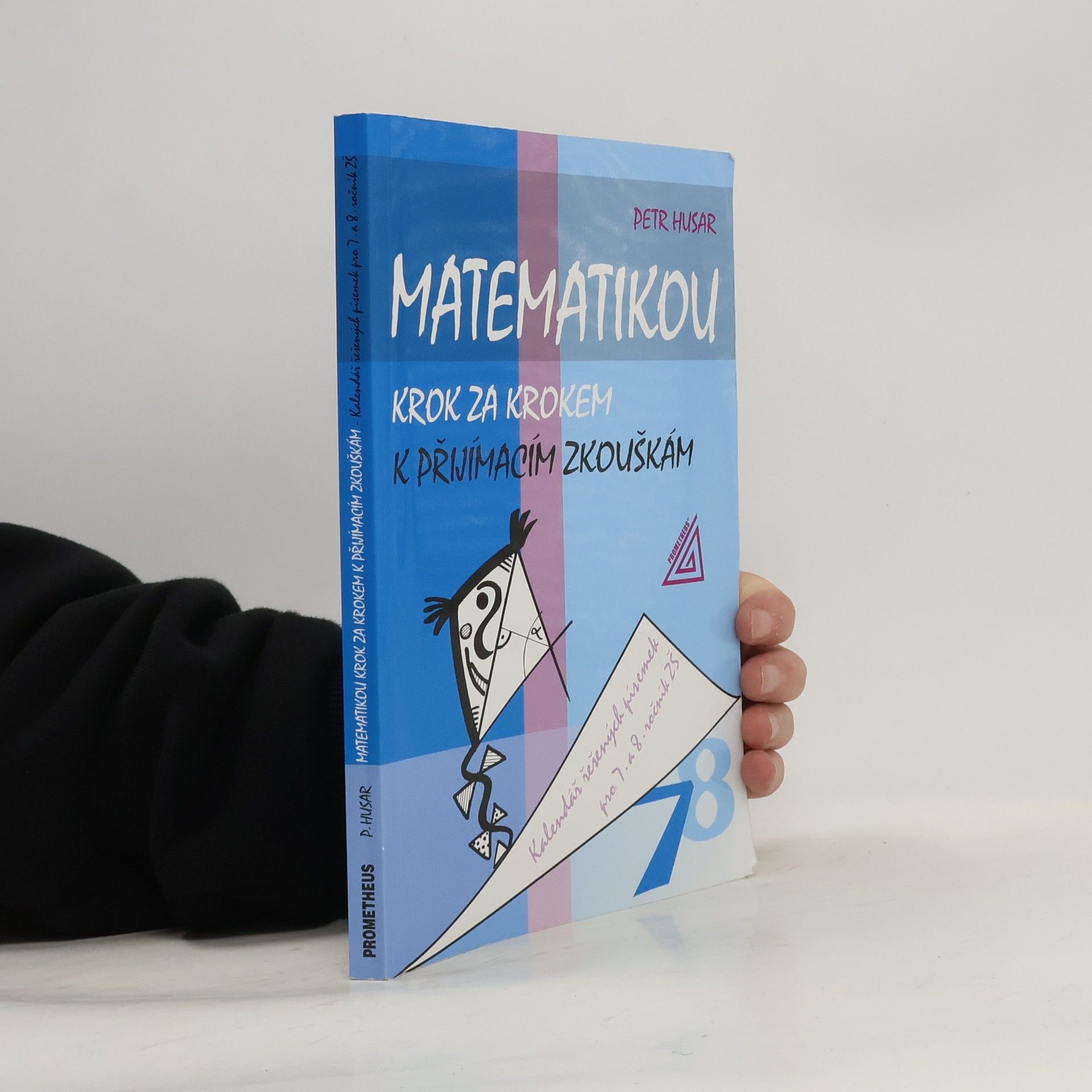 Petr Husar Matematikou krok za krokem k přijímacím zkouškám/Kalendář řešených písemek pro 7.a 8. ročník ZŠ
