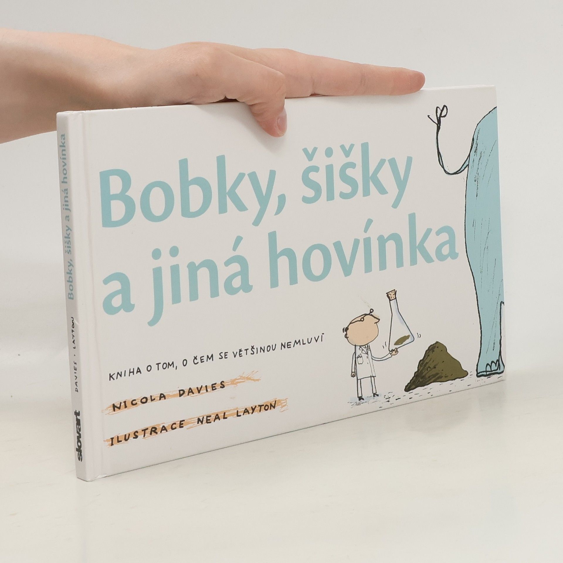 Nicola Davies Bobky, šišky a jiná hovínka. Kniha o tom, o čem se většinou nemluví