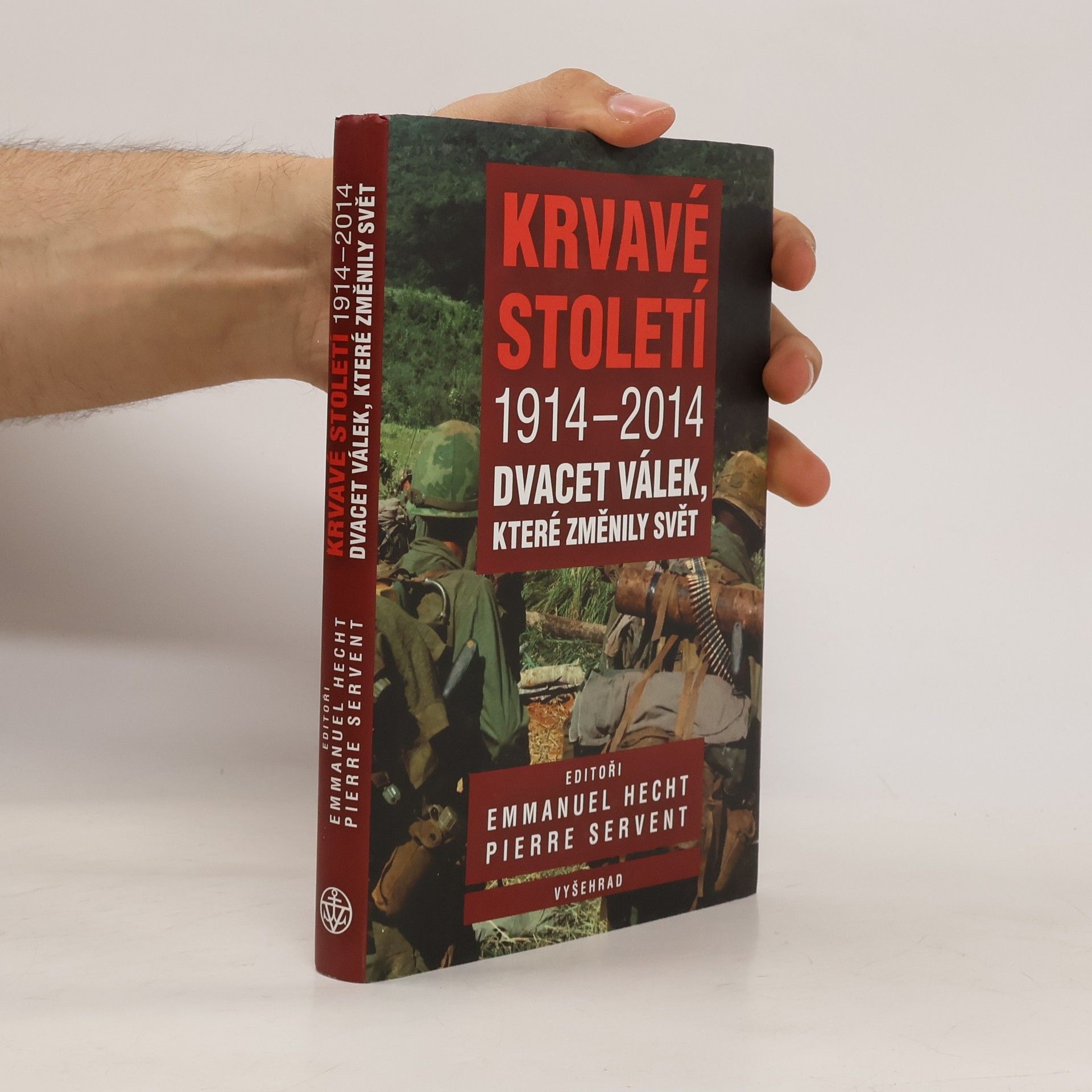 Emmanuel Hecht Krvavé století 1914-2014: Dvacet válek, které změnily svět