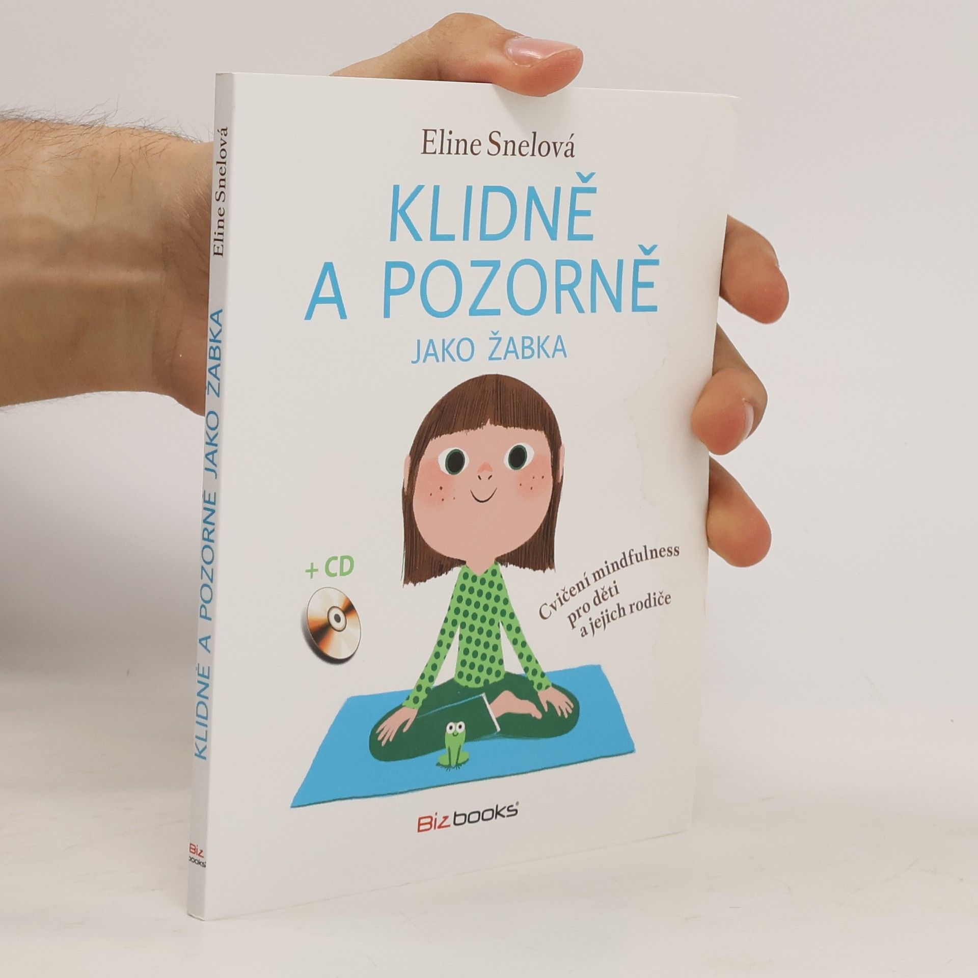 Eline Snel Klidně a pozorně jako žabka: Cvičení mindfulness pro děti a jejich rodiče