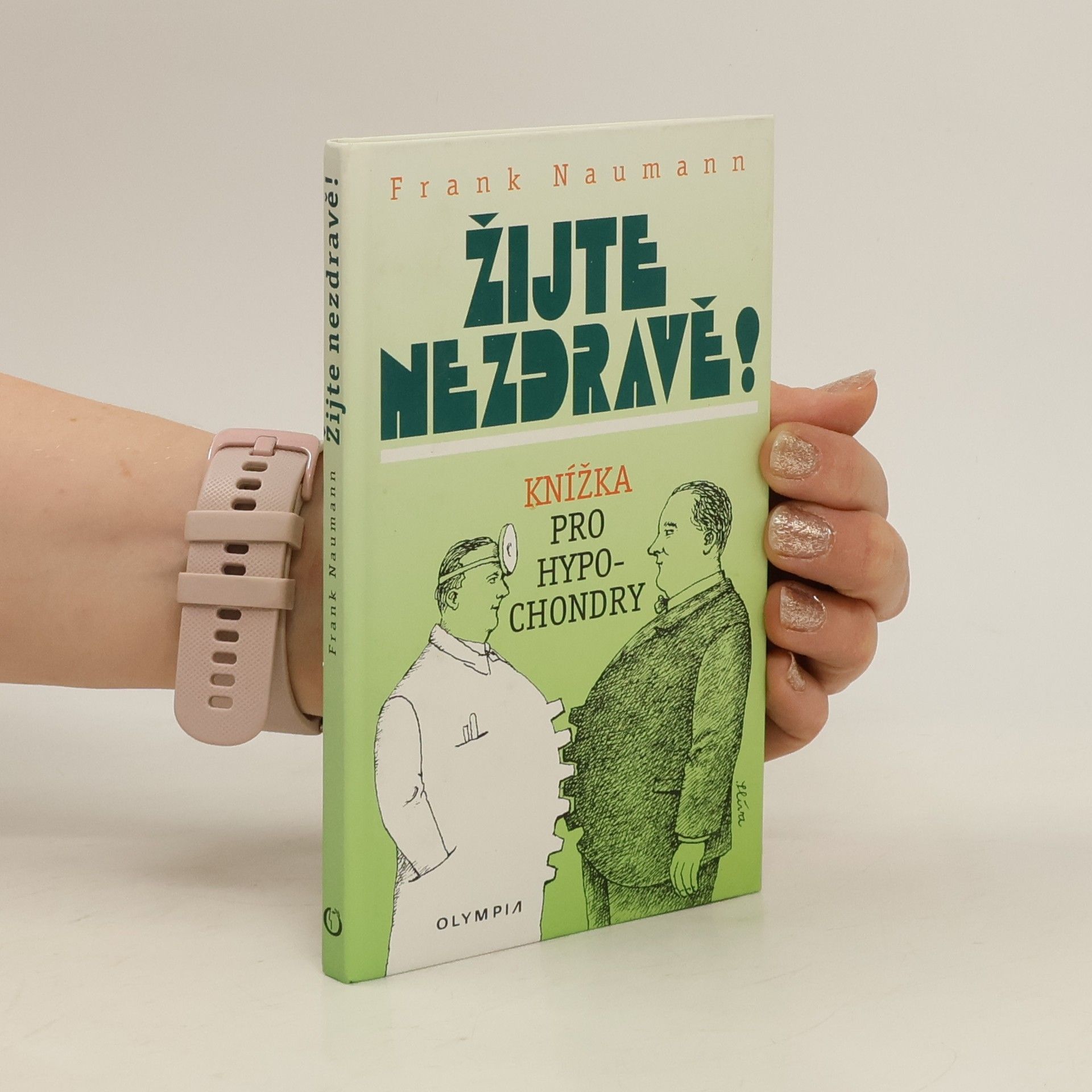 Frank Naumann Žijte nezdravě! : knížka pro hypochondry