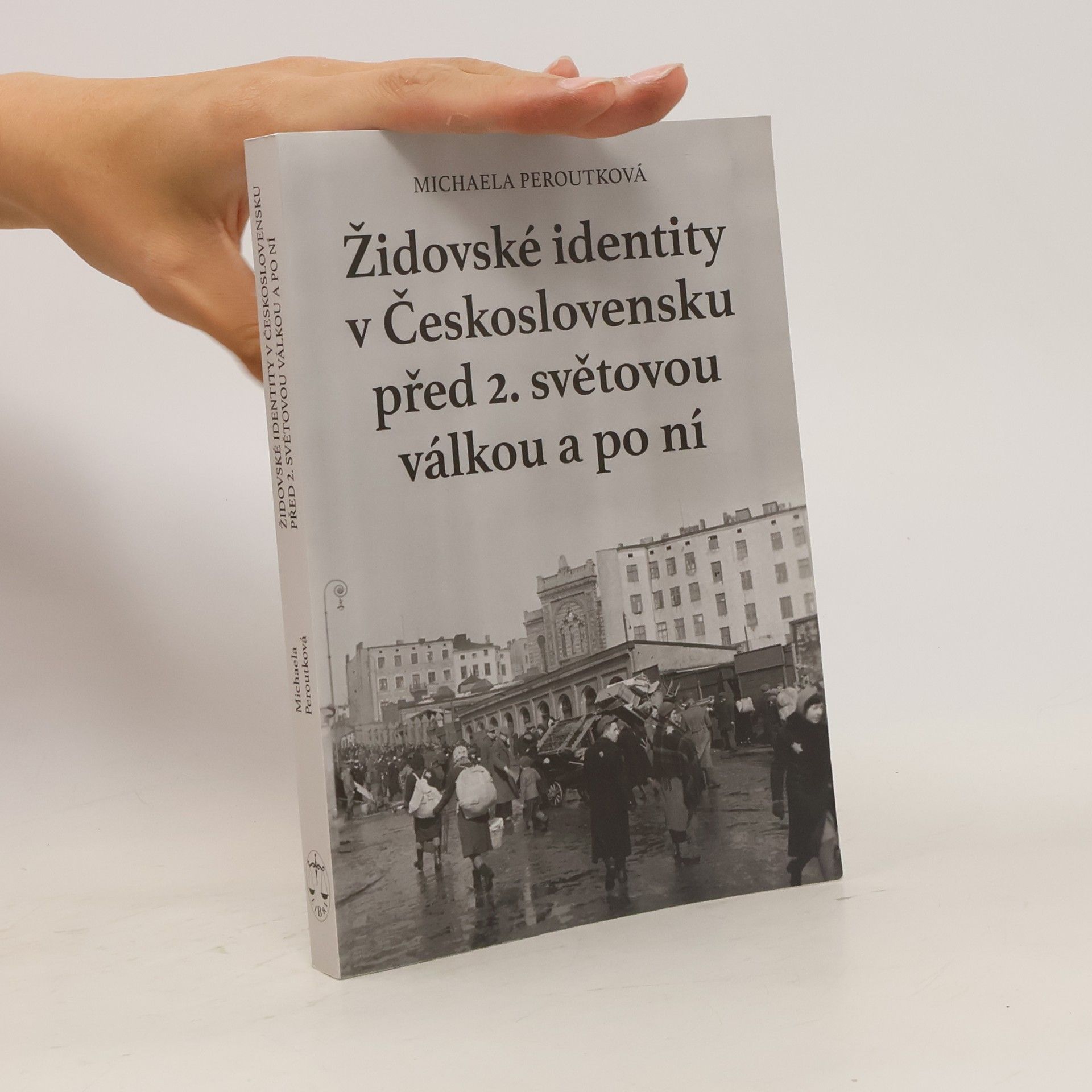 Michaela Peroutková Židovské identity v Československu před 2. světovou válkou a po ní