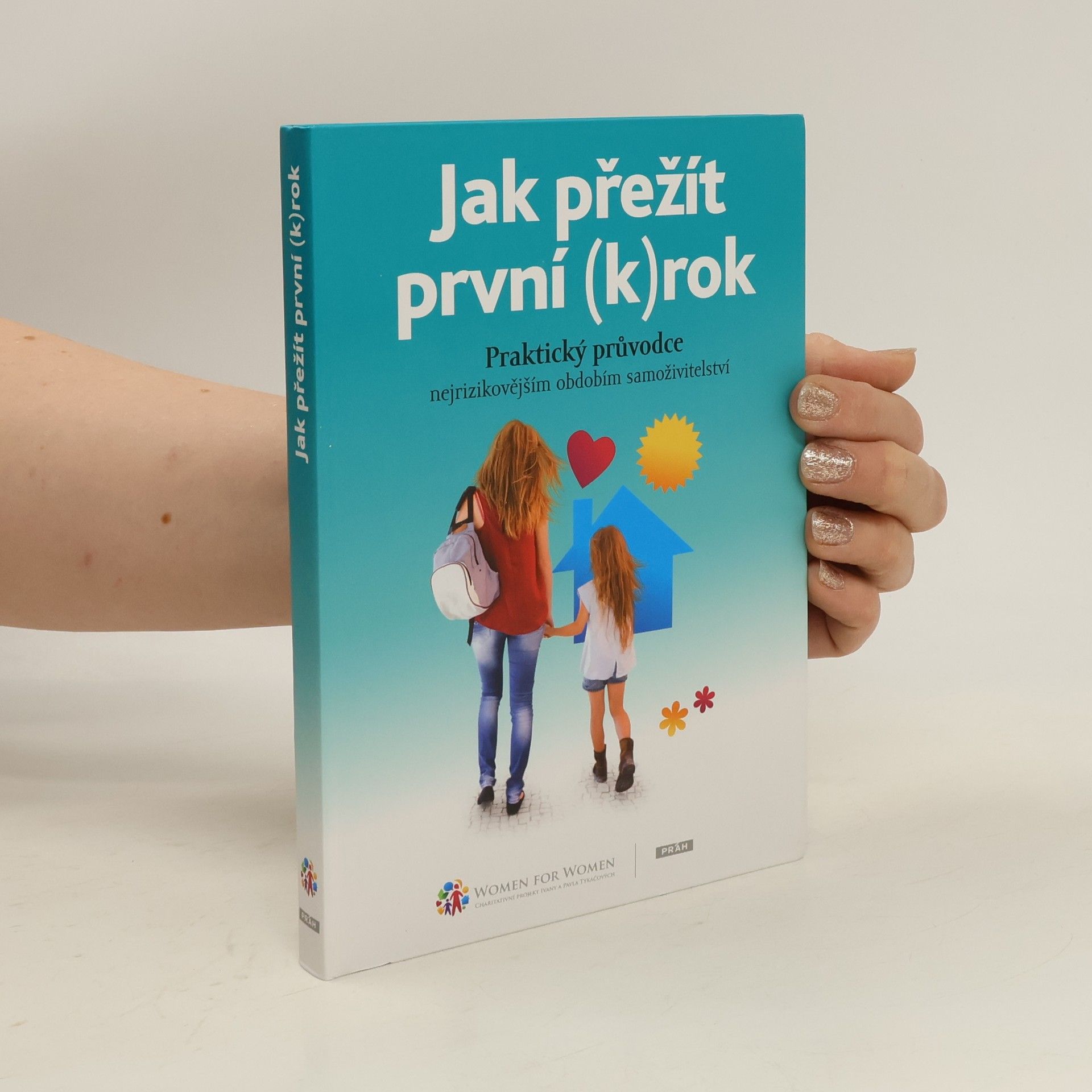 Daniela Brůhová Jak přežít první (k)rok : praktický průvodce nejrizikovějším obdobím samoživitelství