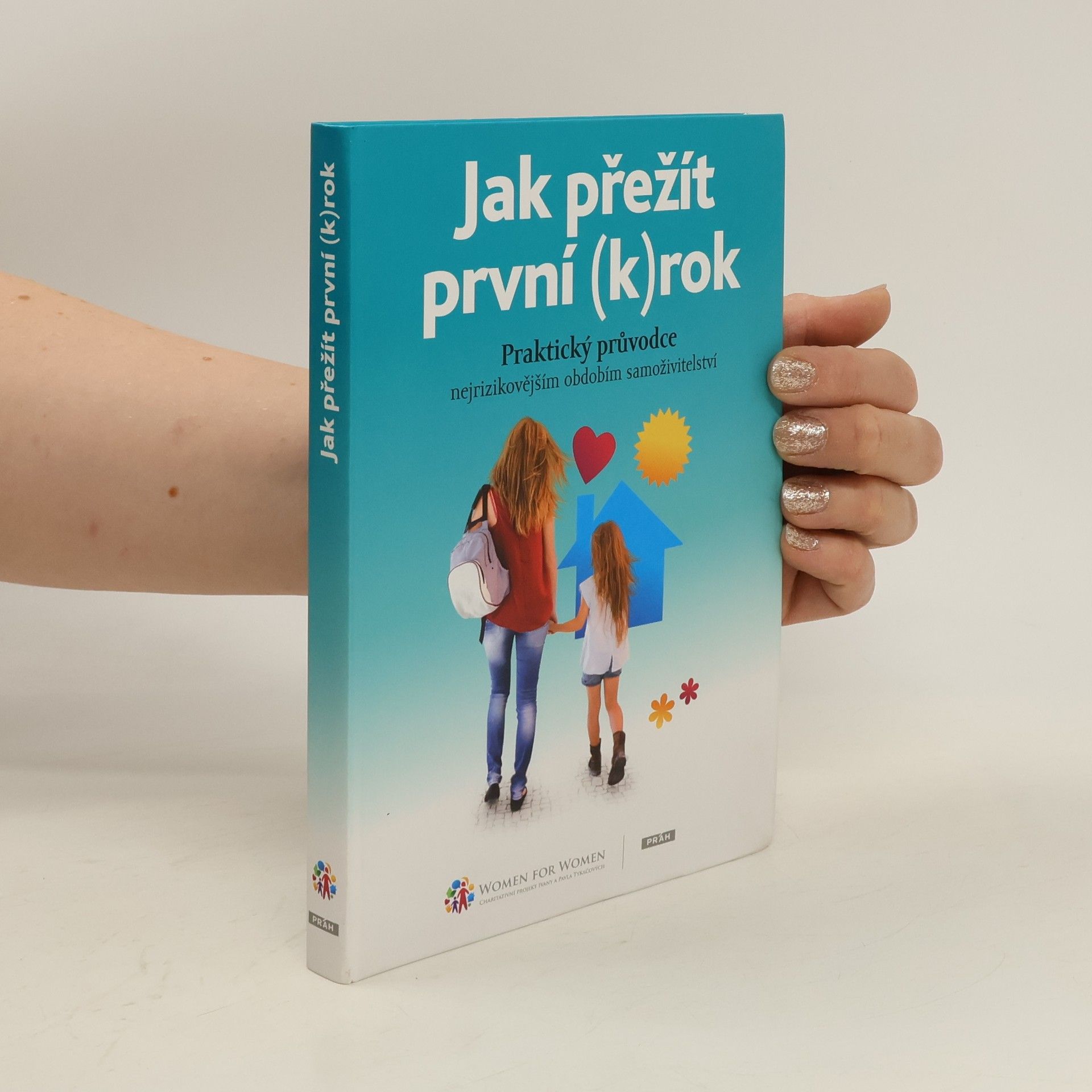 Daniela Brůhová Jak přežít první (k)rok : praktický průvodce nejrizikovějším obdobím samoživitelství