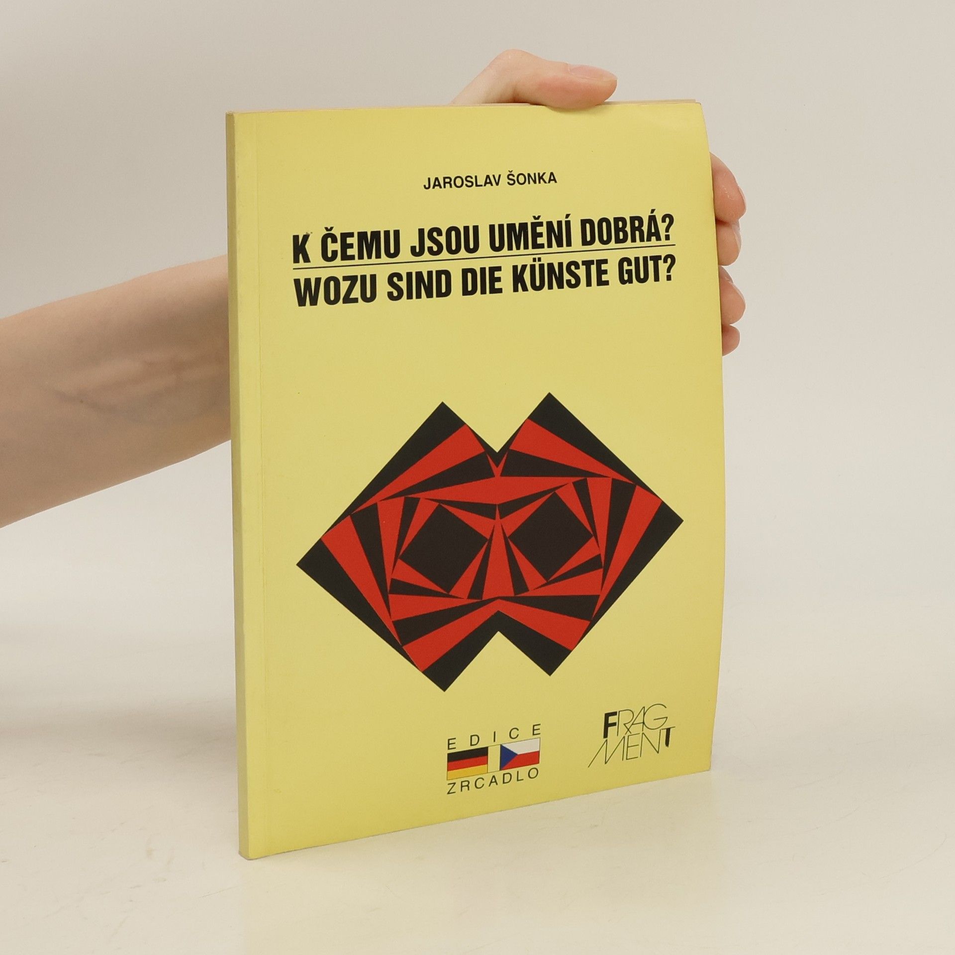 Jaroslav Šonka K čemu jsou umění dobrá? Wozu sind Künste gut?