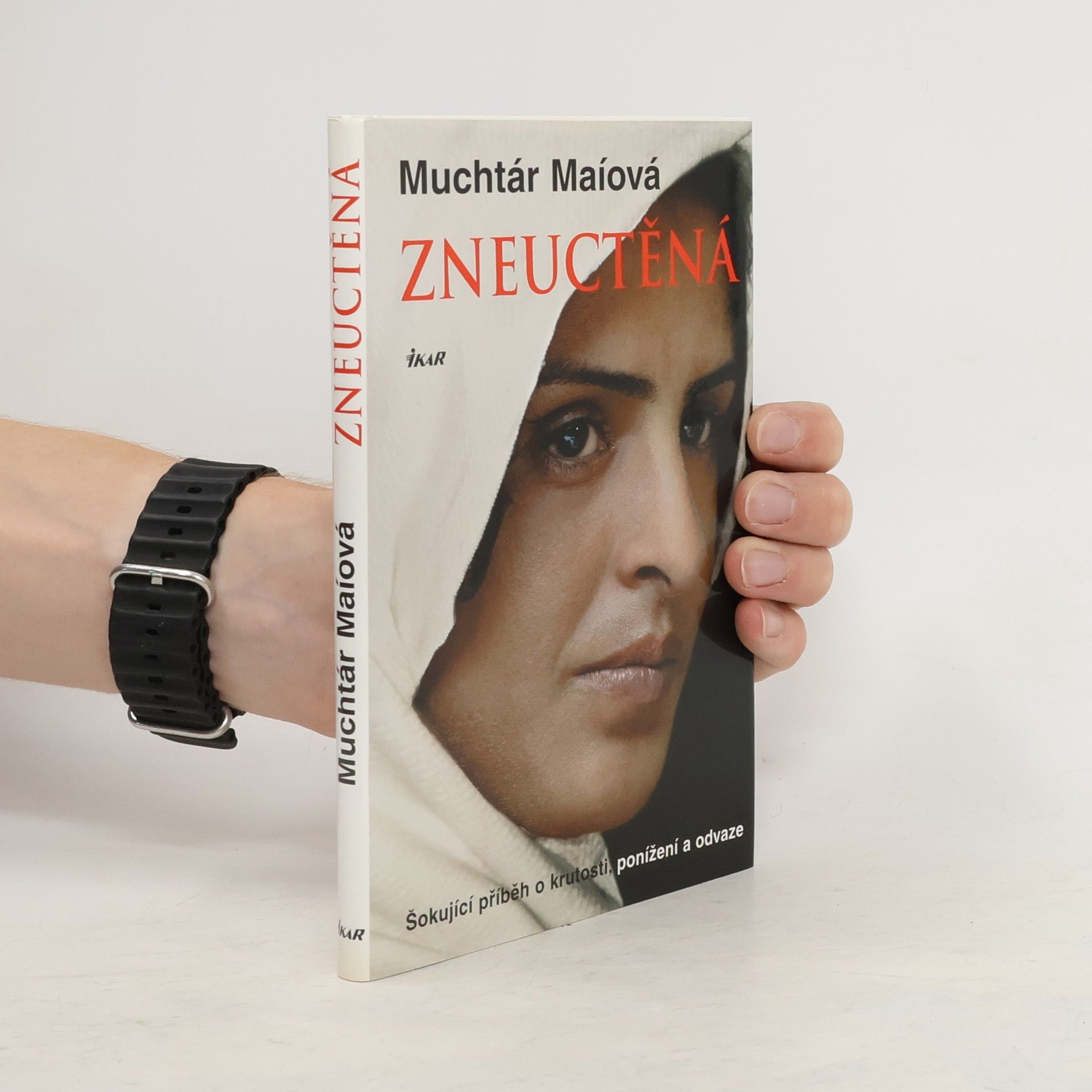 Mukhtar Mai Zneuctěná : šokující příběh o krutosti, ponížení a odvaze