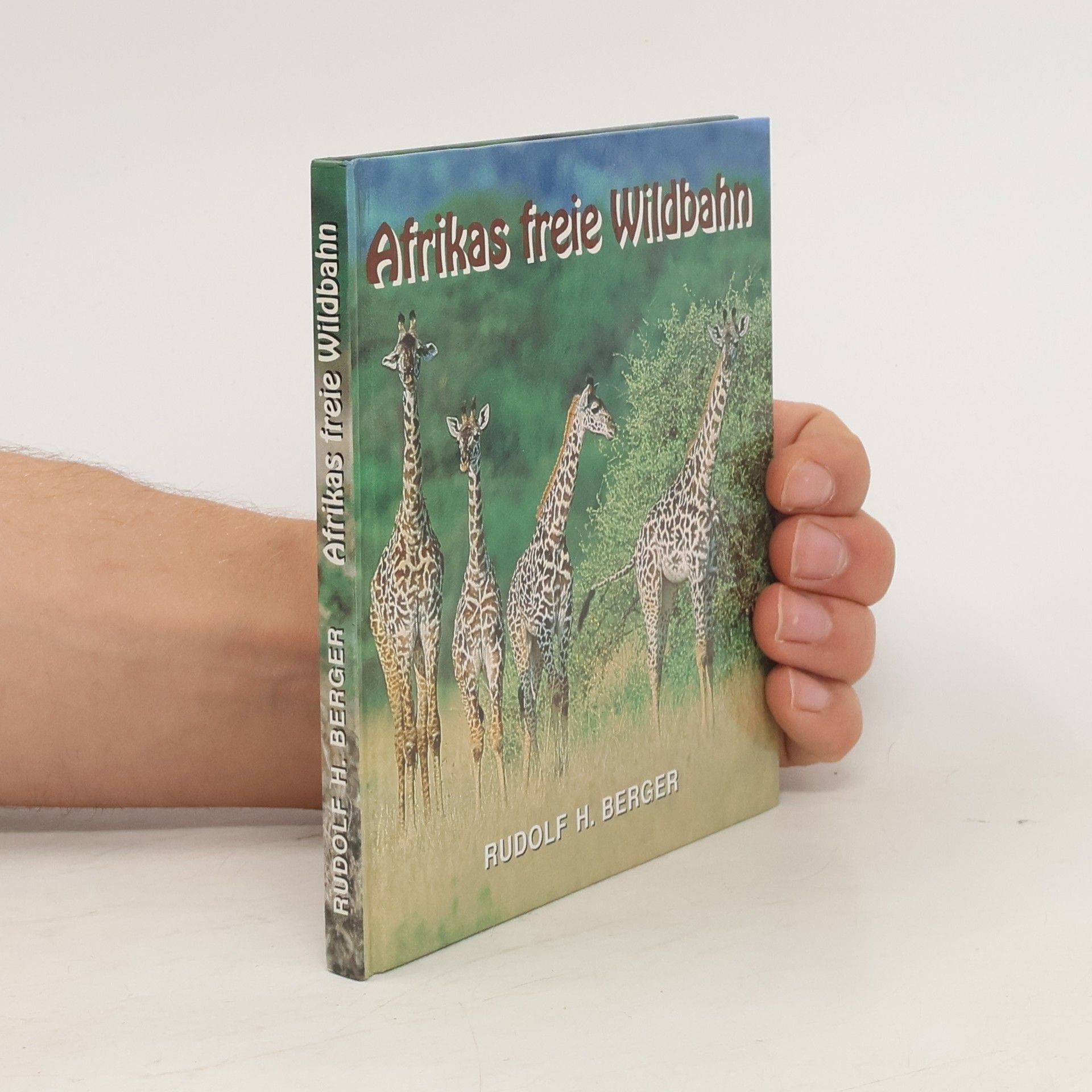 Rudolf H. Berger Afrikas freie Wildbahn