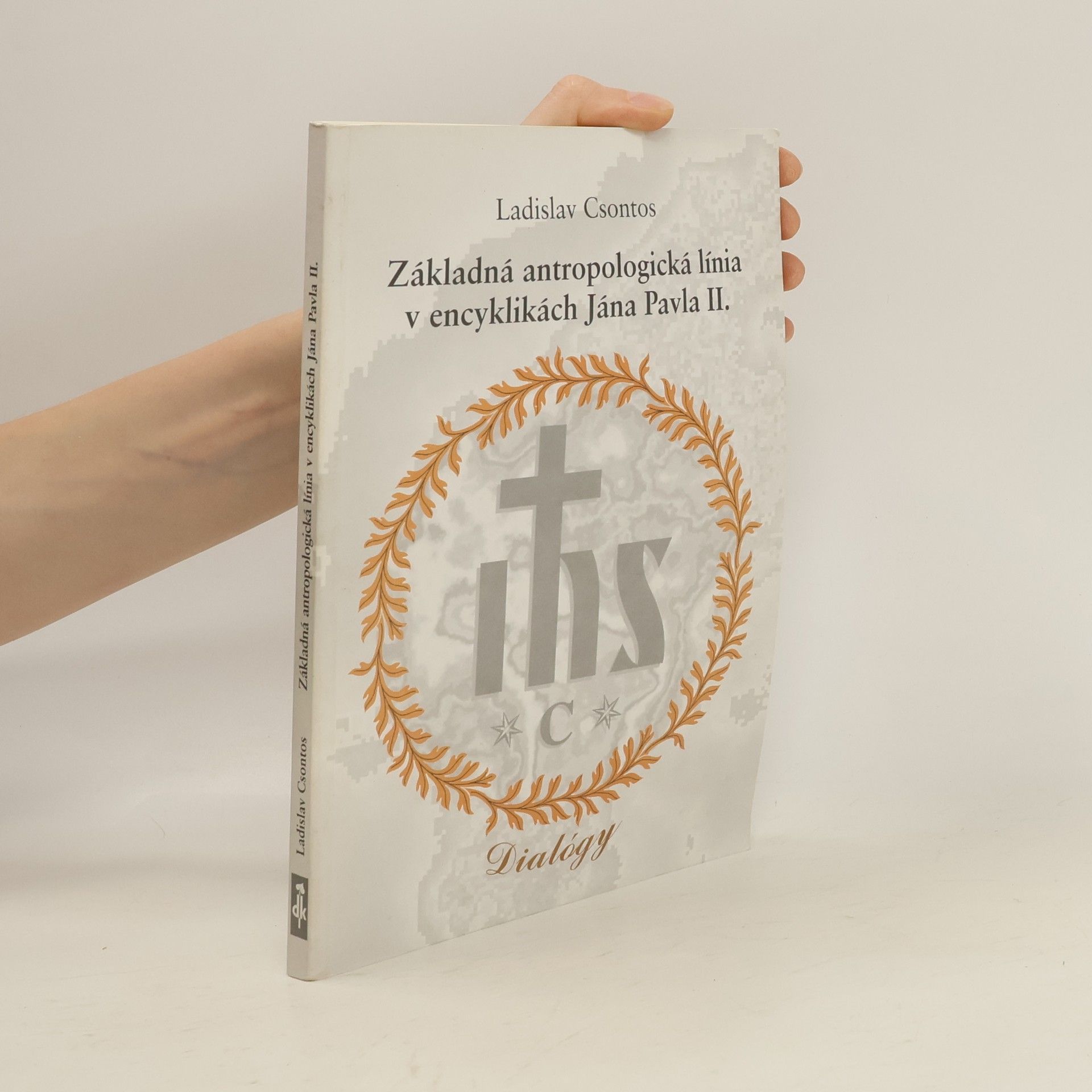 Ladislav Csontos Základná antropologická línia v encyklikách Jána Pavla II.