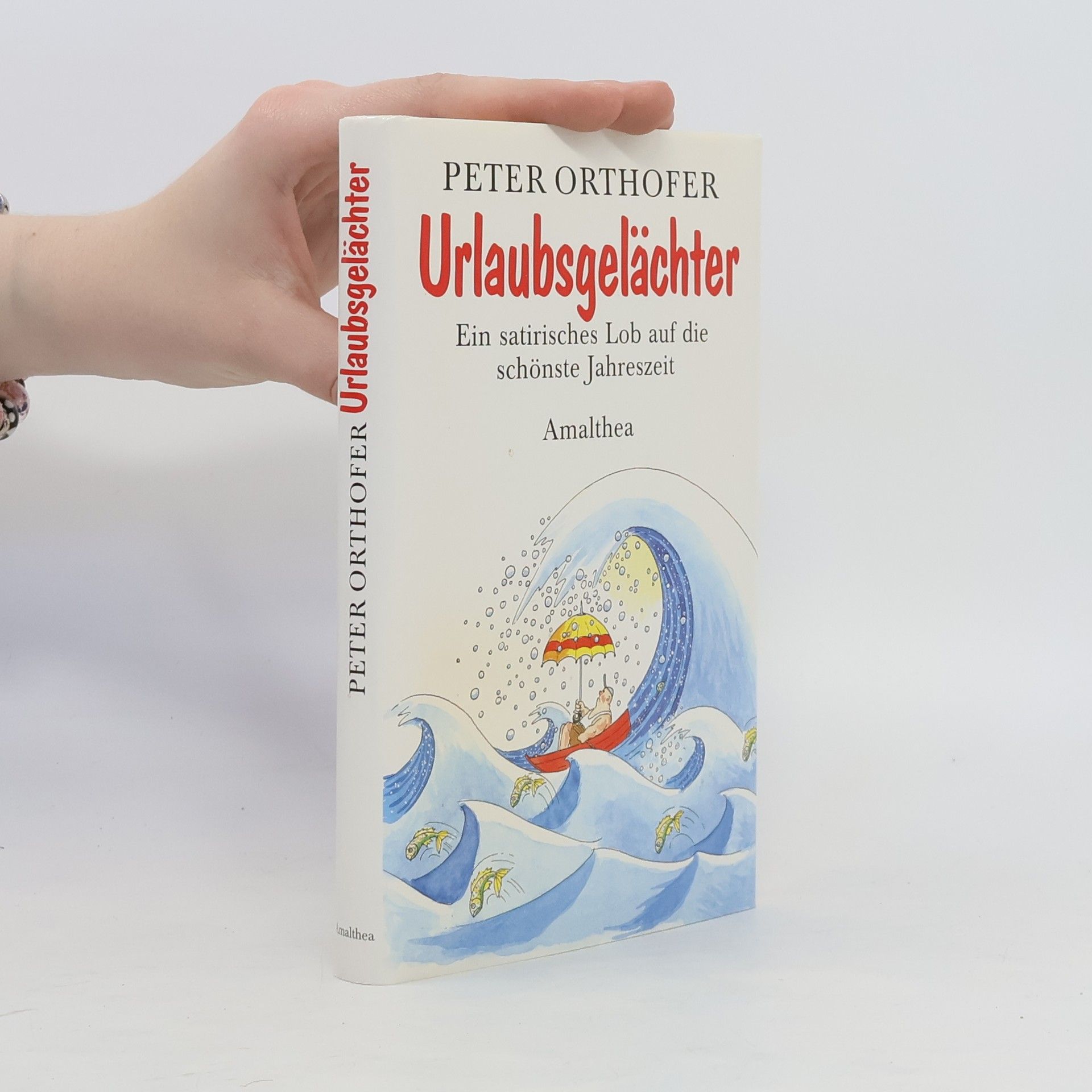Peter Orthofer Urlaubsgelächter. Ein satirische Lob auf die schönste Jahreszeit