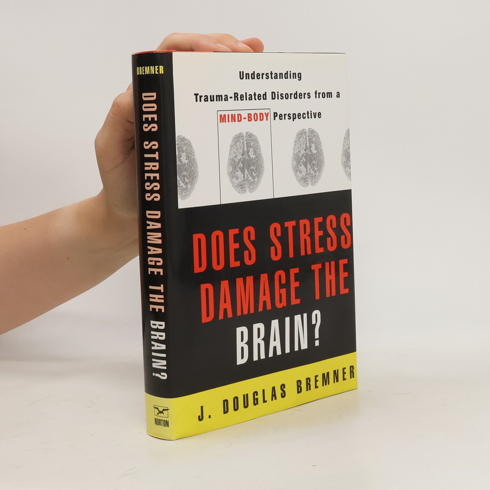 J. Douglas Bremner Does Stress Damage the Brain?