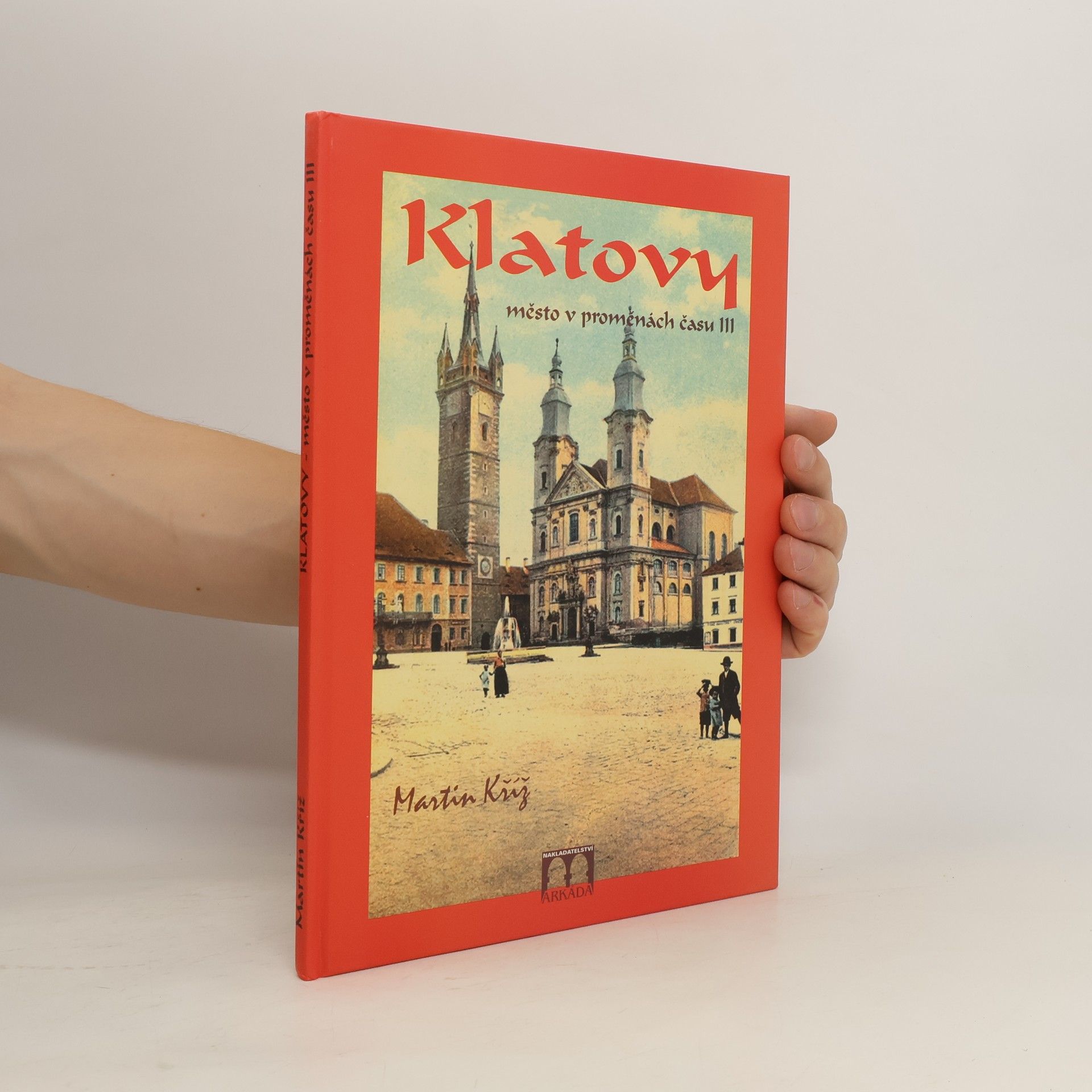 Martin Kříž Klatovy: město v proměnách času III.