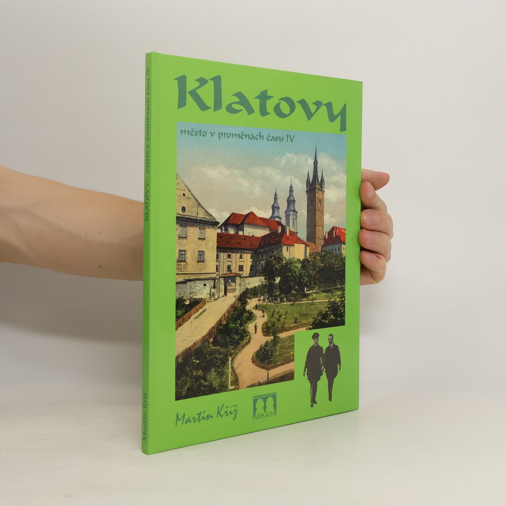 Martin Kříž Klatovy. Město v proměnách času IV