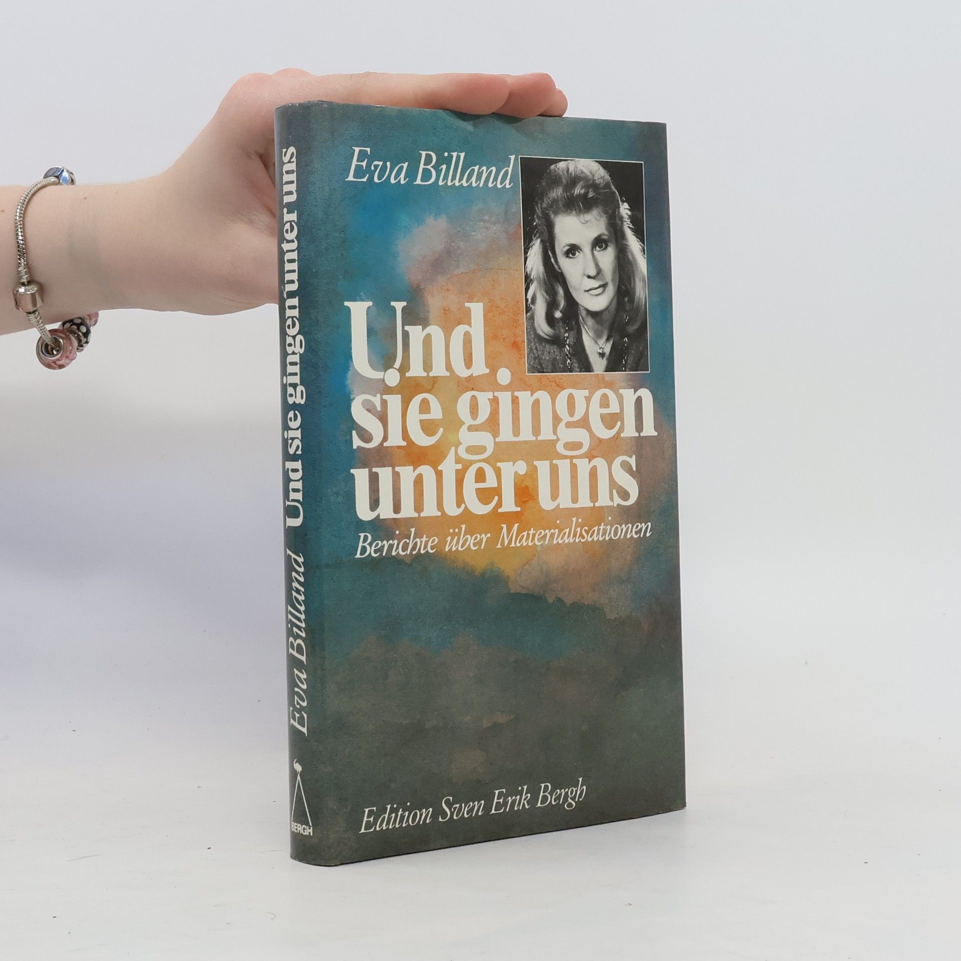 Eva Billand Und sie gingen unter uns - Berichte über Materialisationen