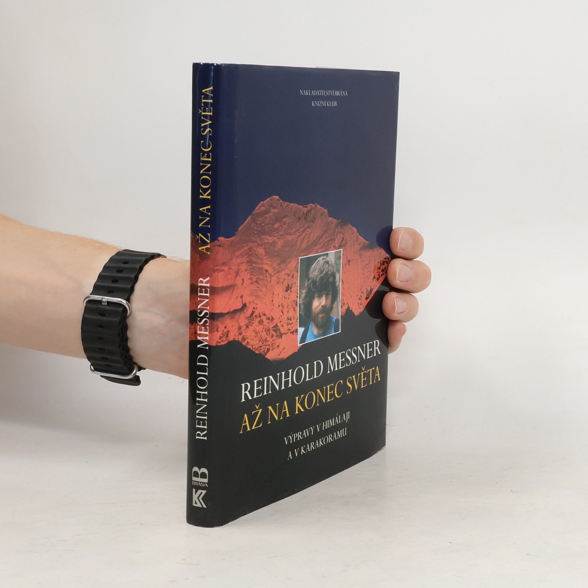 Reinhold Messner Až na konec světa: Výpravy v Himálaji a v Karakoramu