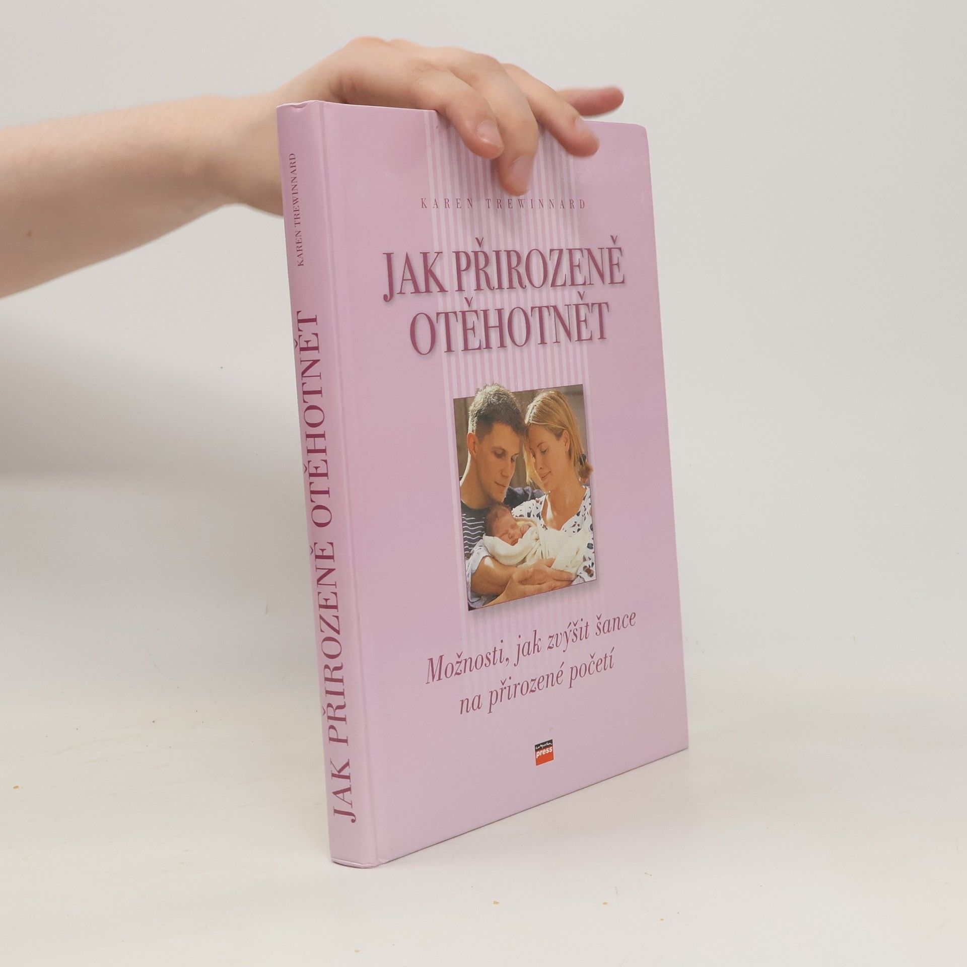 Karen Trewinnard Jak přirozeně otěhotnět. Možnosti, jak zvýšit šance na přirozené početí