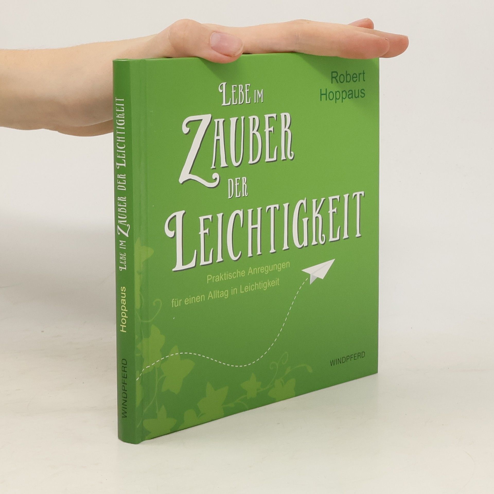 Robert Hoppaus Lebe im Zauber der Leichtigkeit