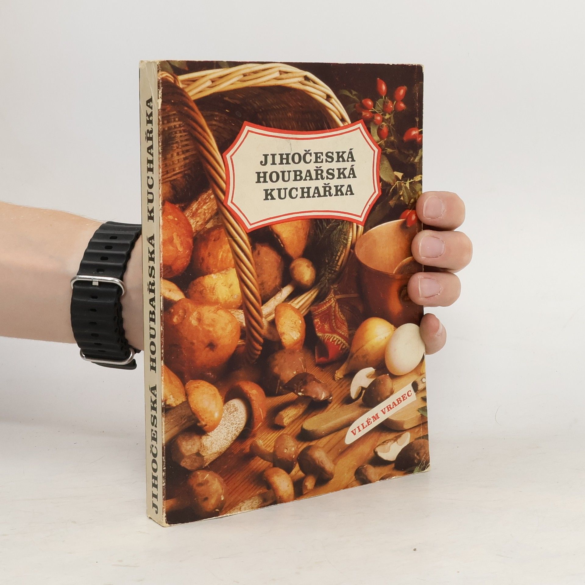 Vilém Vrabec Jihočeská houbařská kuchařka