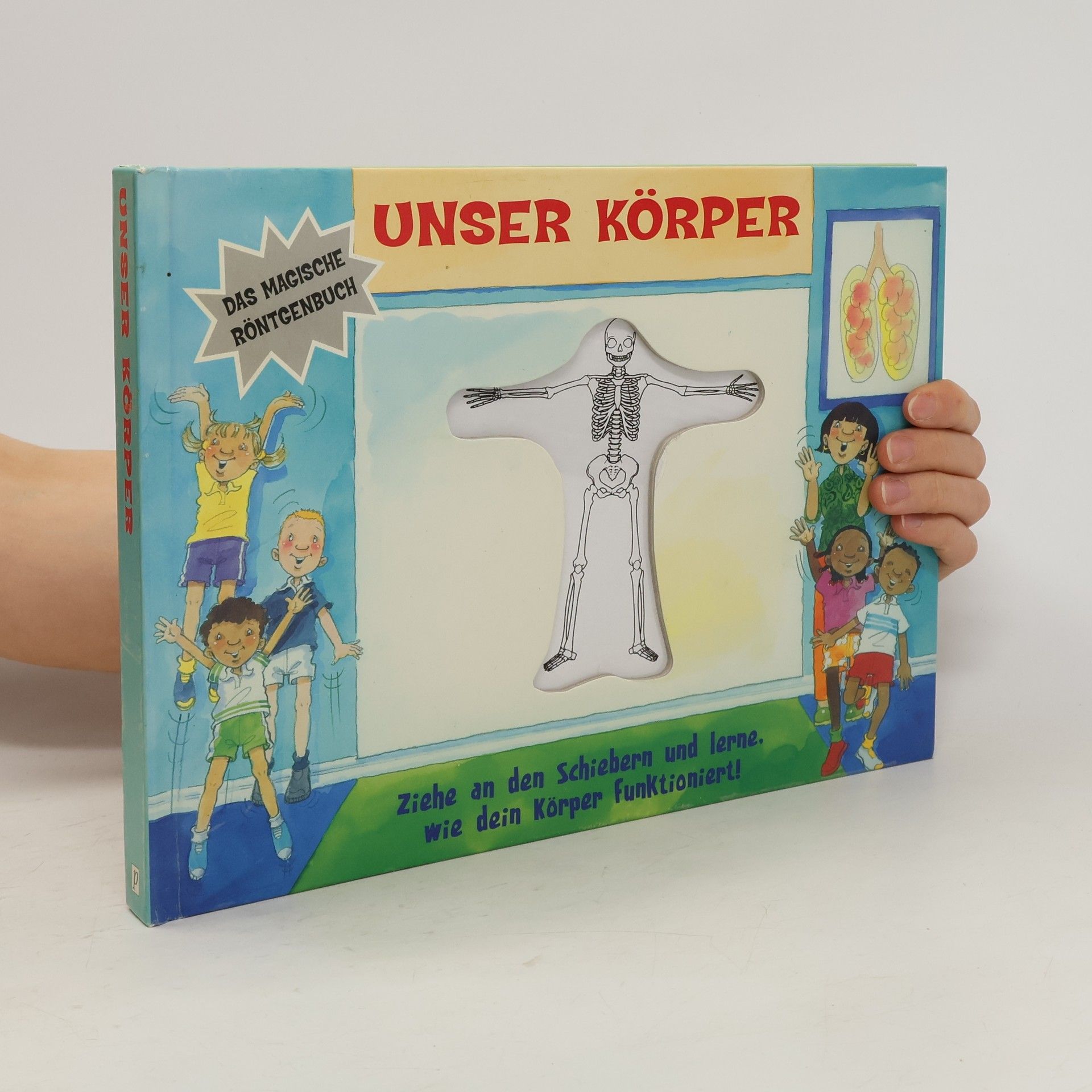 Jan Smith Unser Körper. Ziehe an den Schiebern und lerne, wie dein Körper funktioniert!