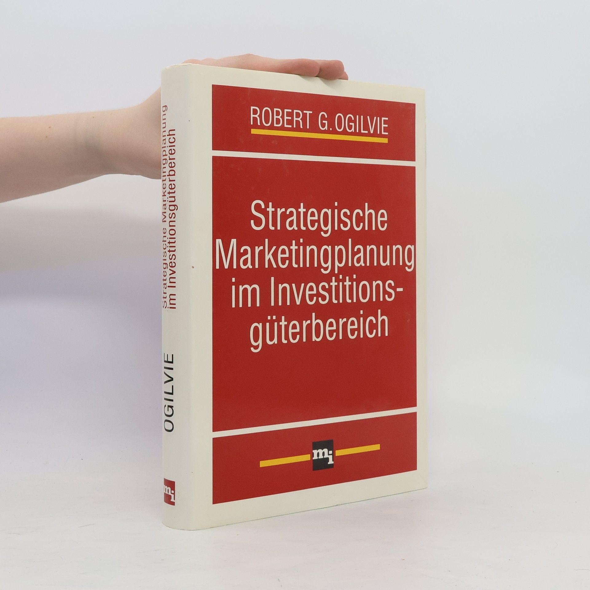 Robert G. Ogilvie Strategische Marketingplanung im Investitionsgüterbereich