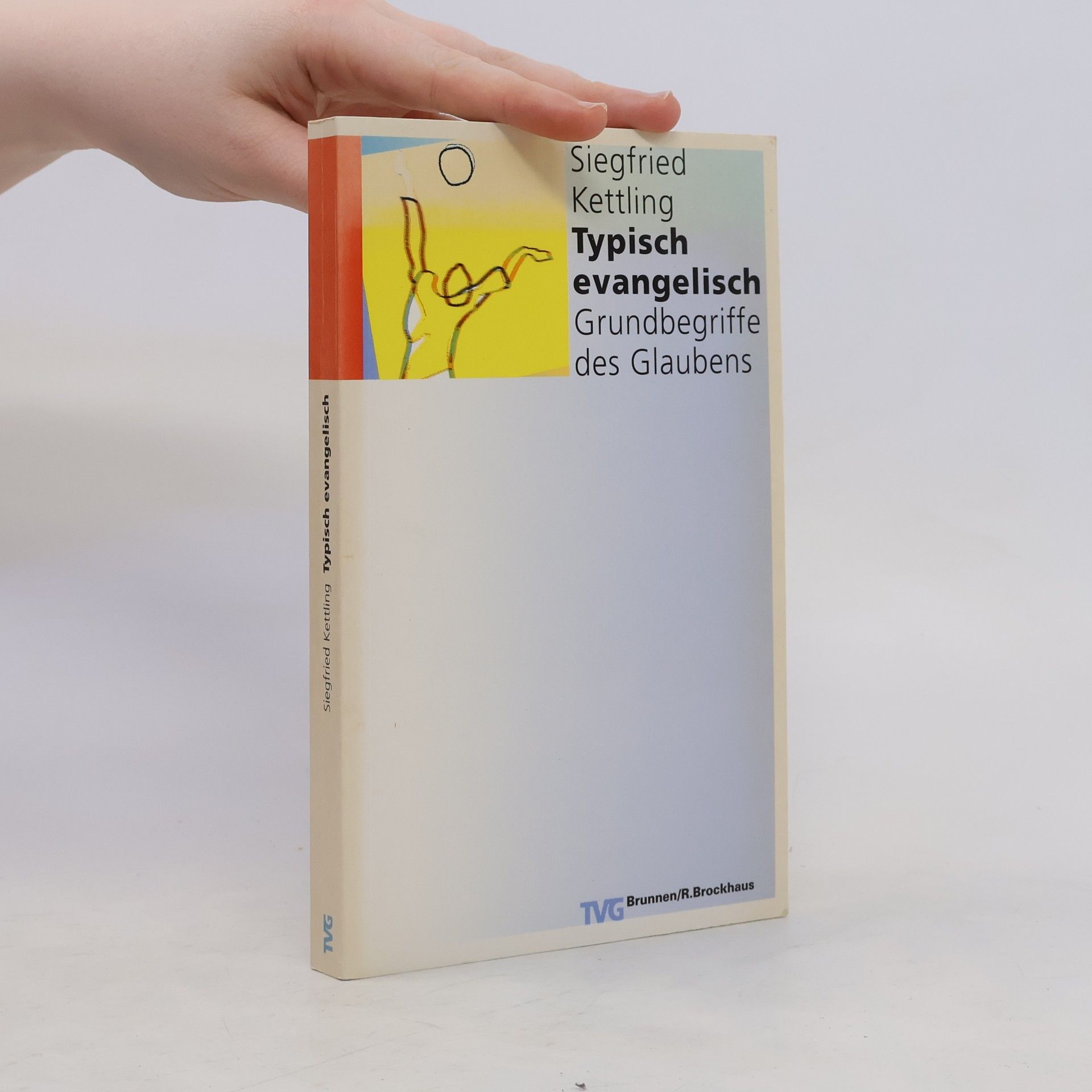 Siegfried Kettling Typisch evangelisch. Grundbegriffe des Glaubens