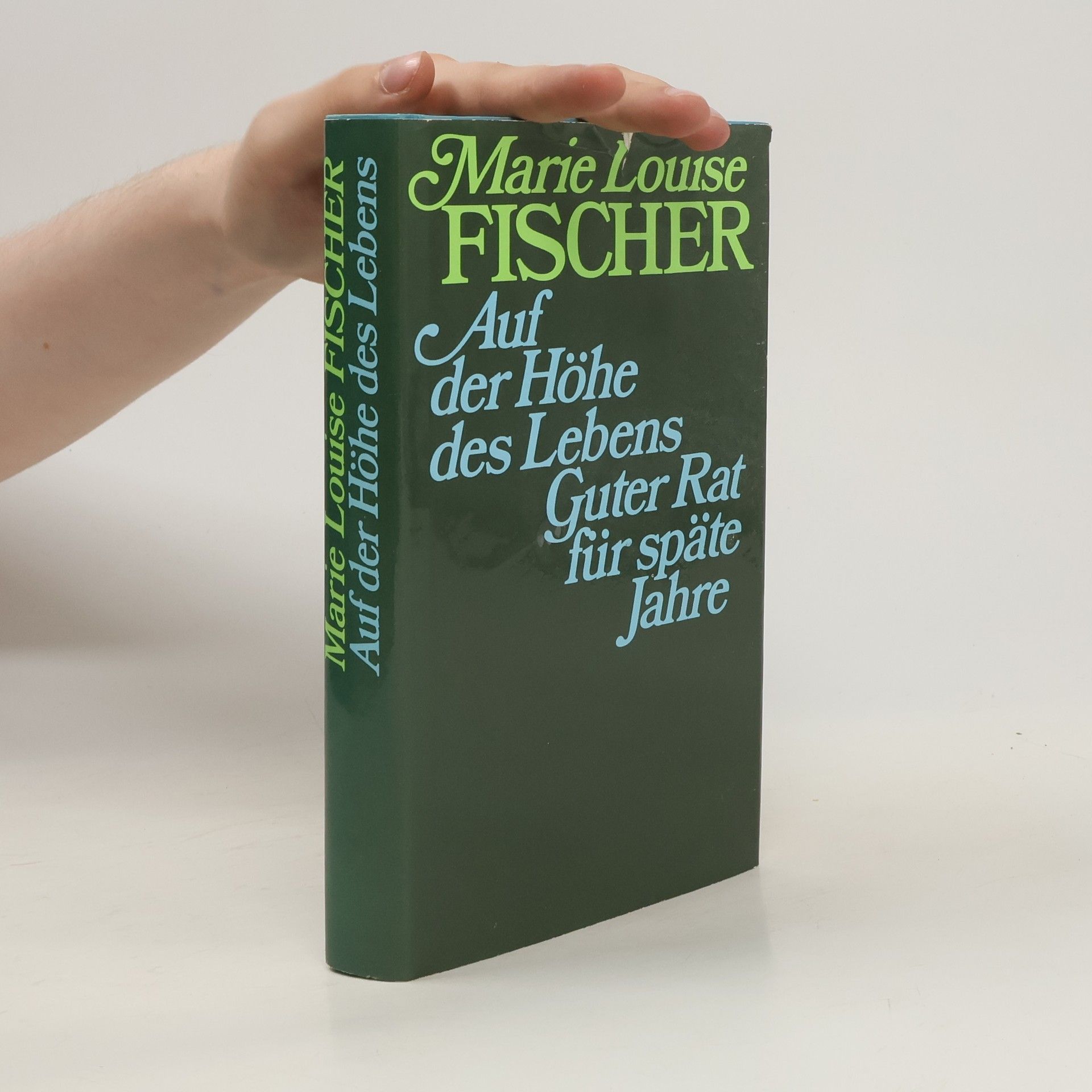 Marie Louise Fischer Auf der Höhe des Lebens Guter Rat für späte Jahre