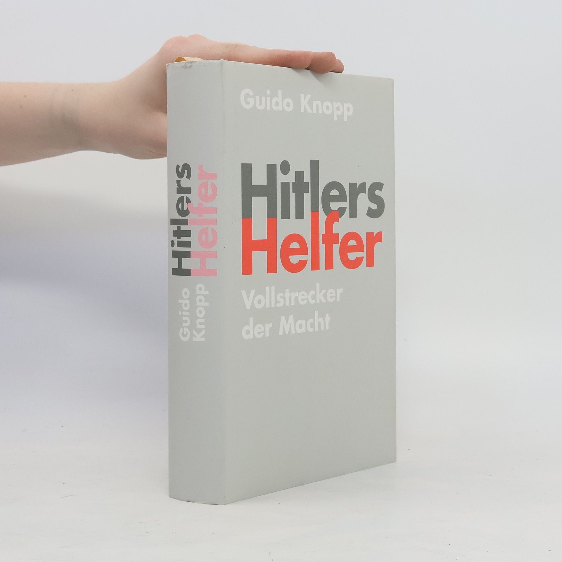 Guido Knopp Hitlers Helfer. Vollstrecker der Macht
