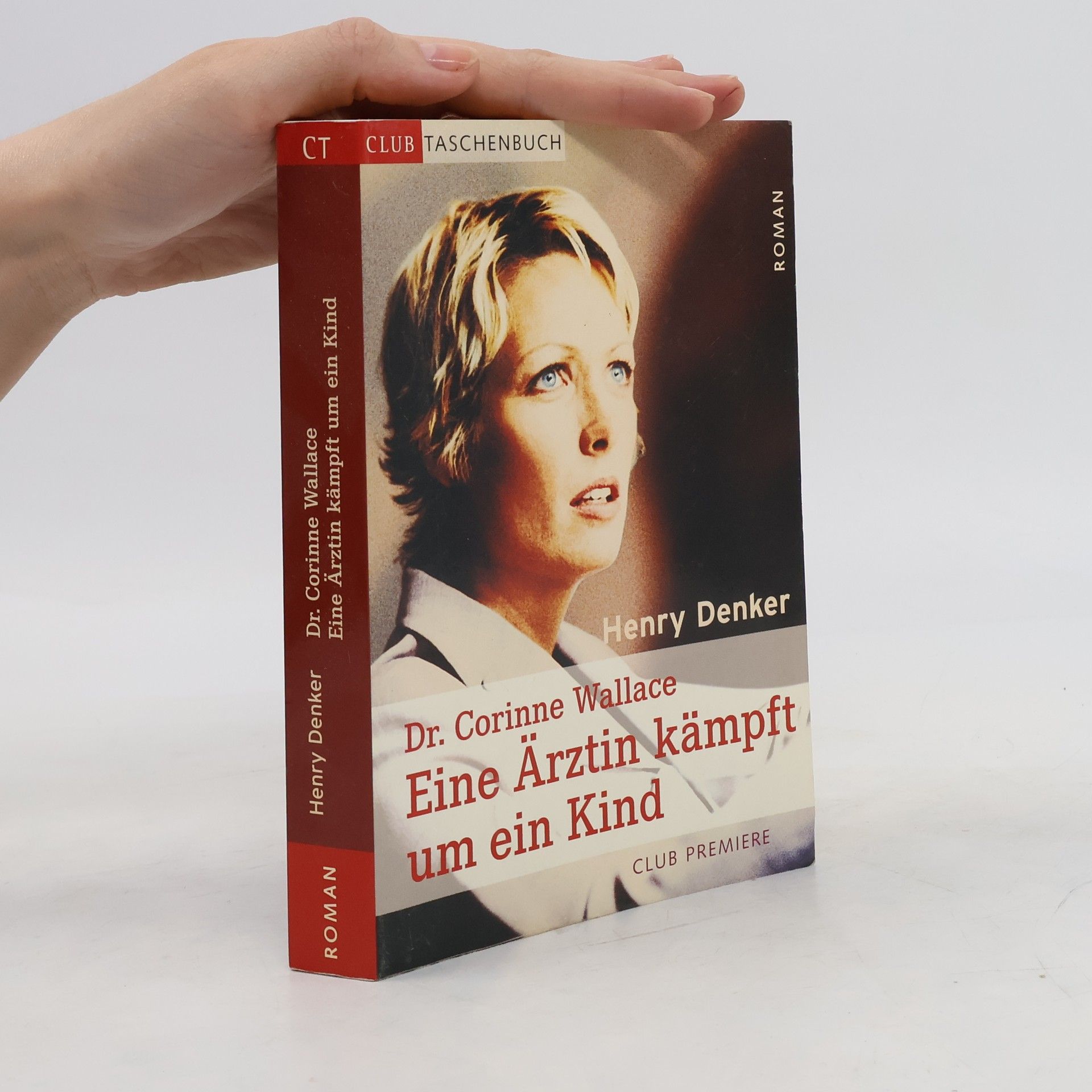 Henry Denker Dr. Corinne Wallace. Eine Ärztin kämpft um ein Kind