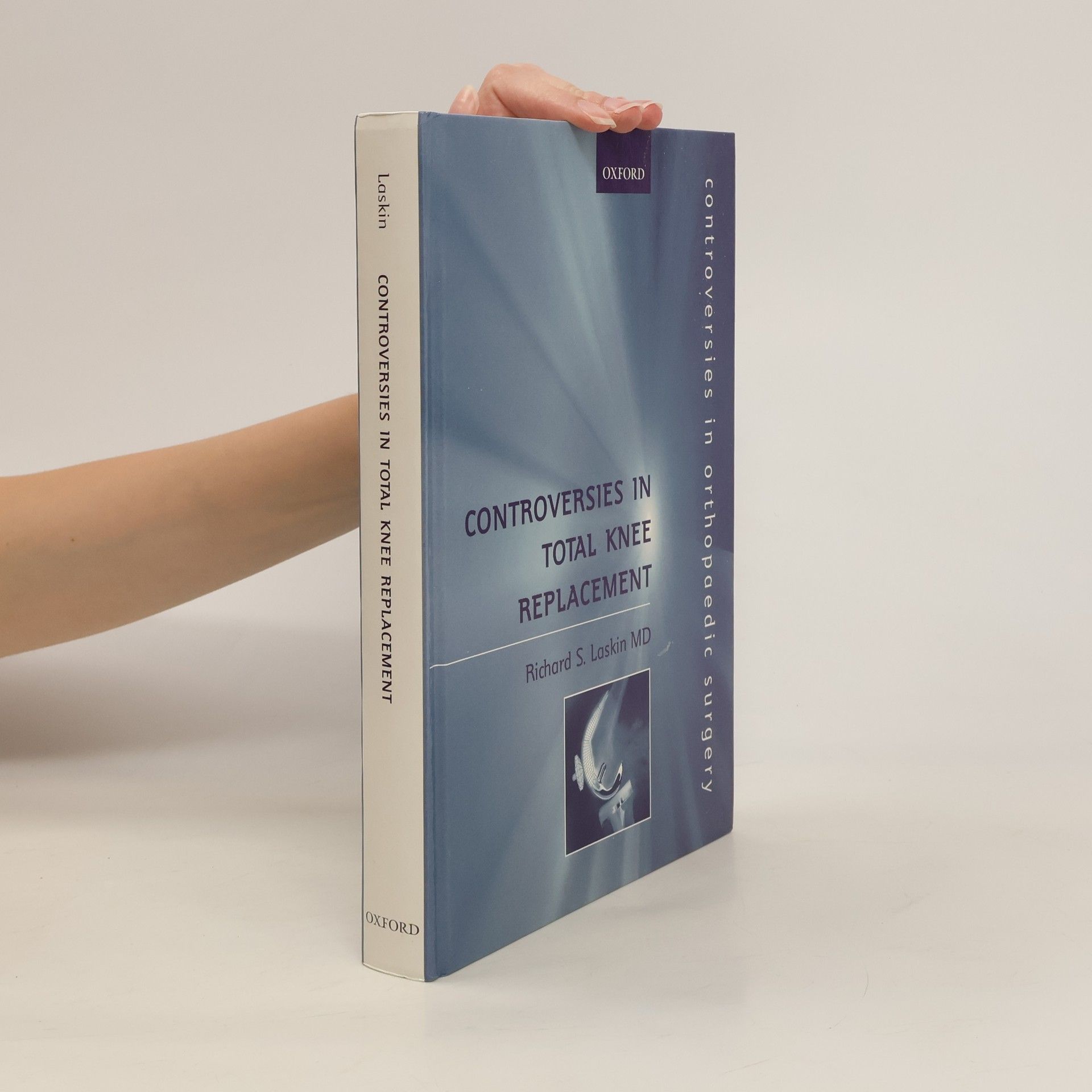 Richard S. Laskin Controversies in Total Knee Replacement