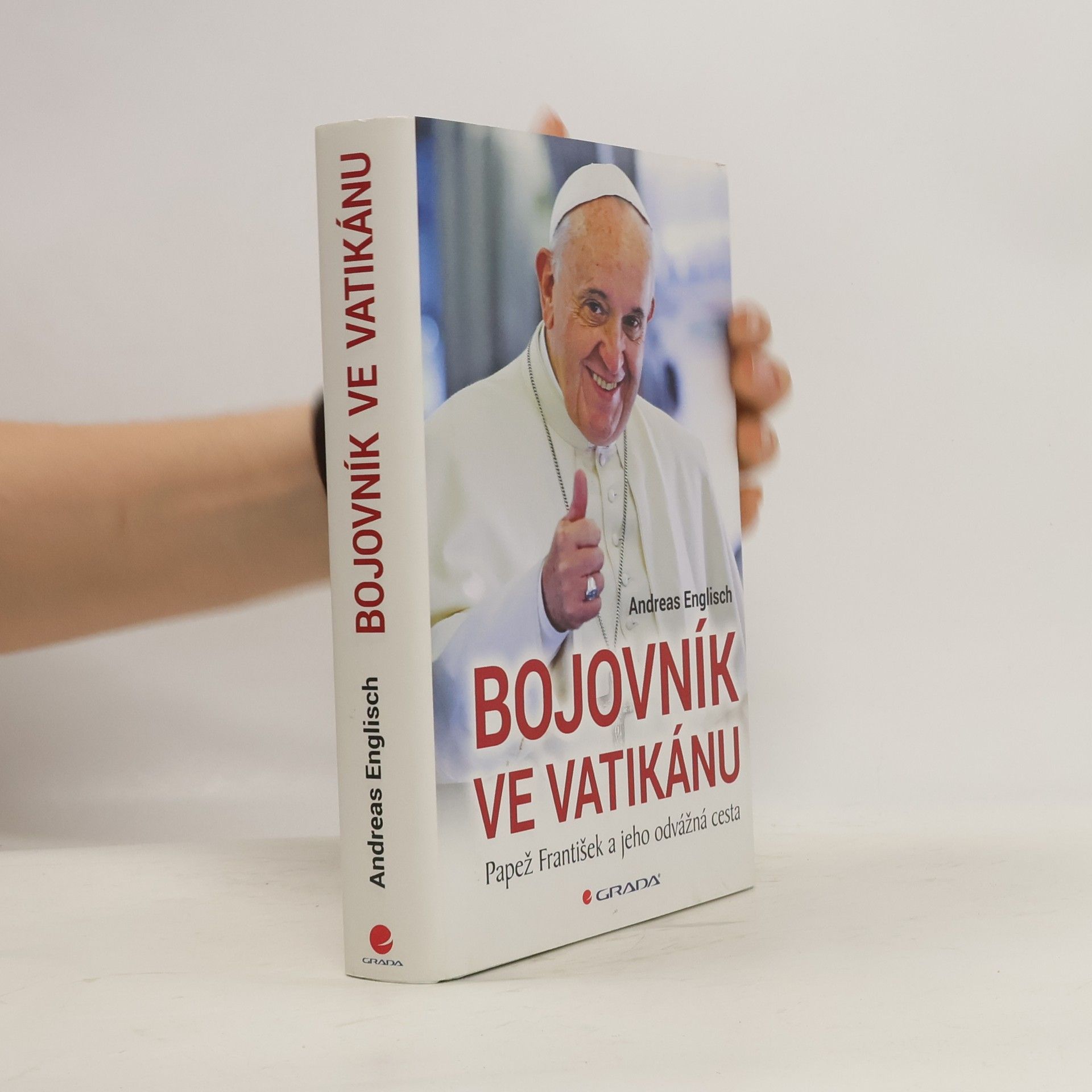 Andreas Englisch Bojovník ve Vatikánu - Papež František a jeho odvážná cesta