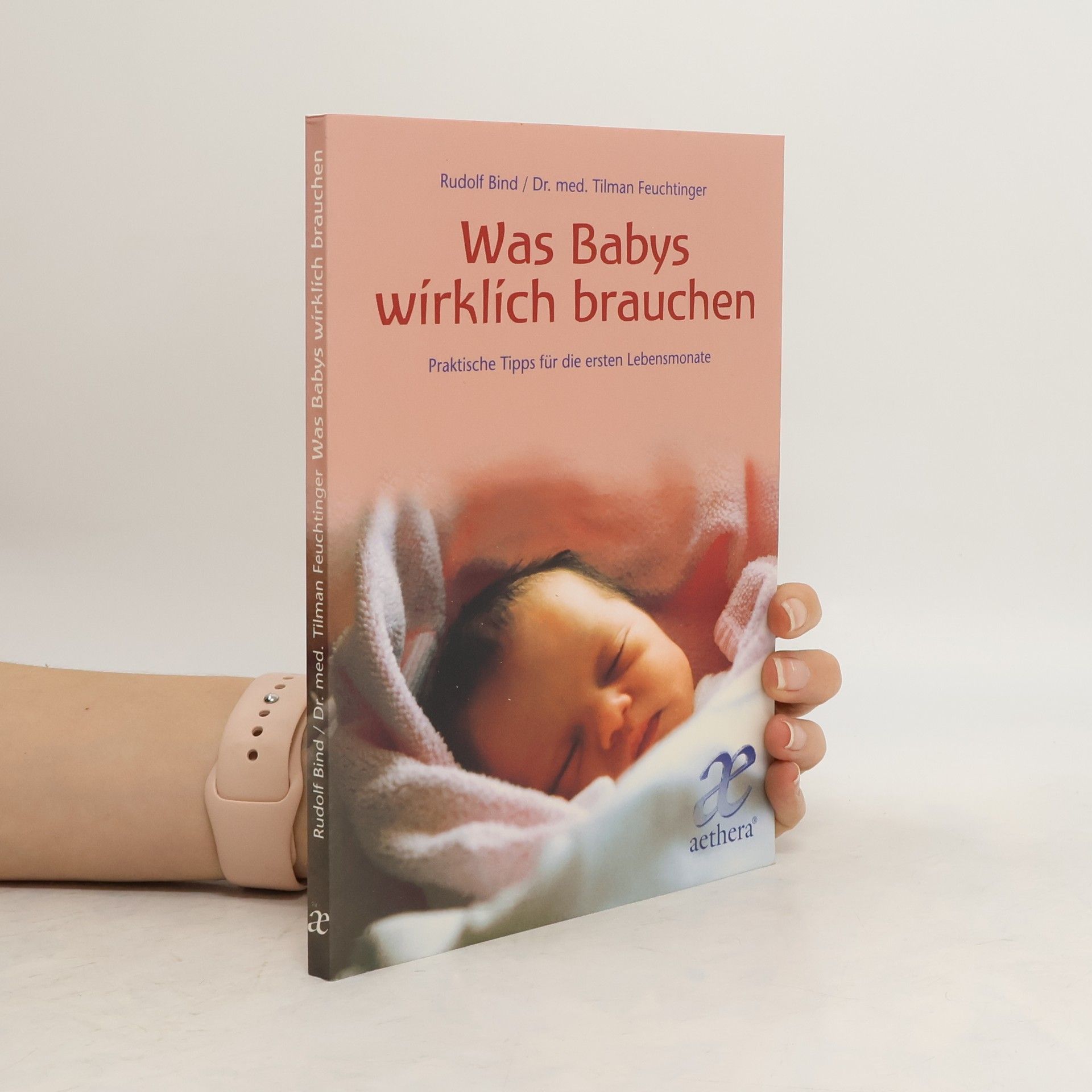 Rudolf Bind Was Babys wirklich brauchen