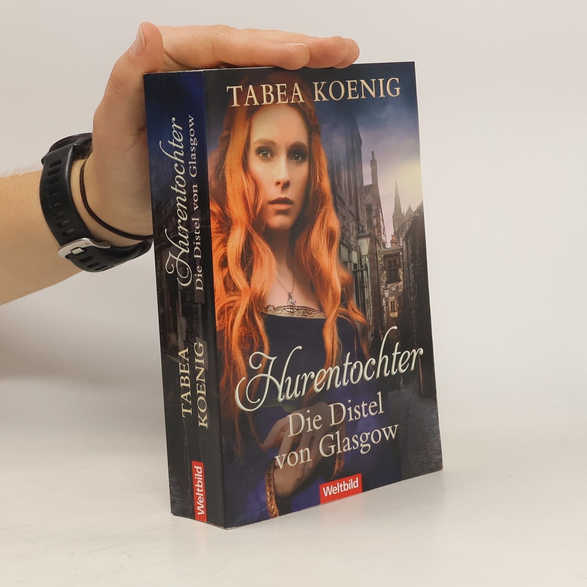 Tabea Koenig Hurentochter. Die Distel von Glasgow