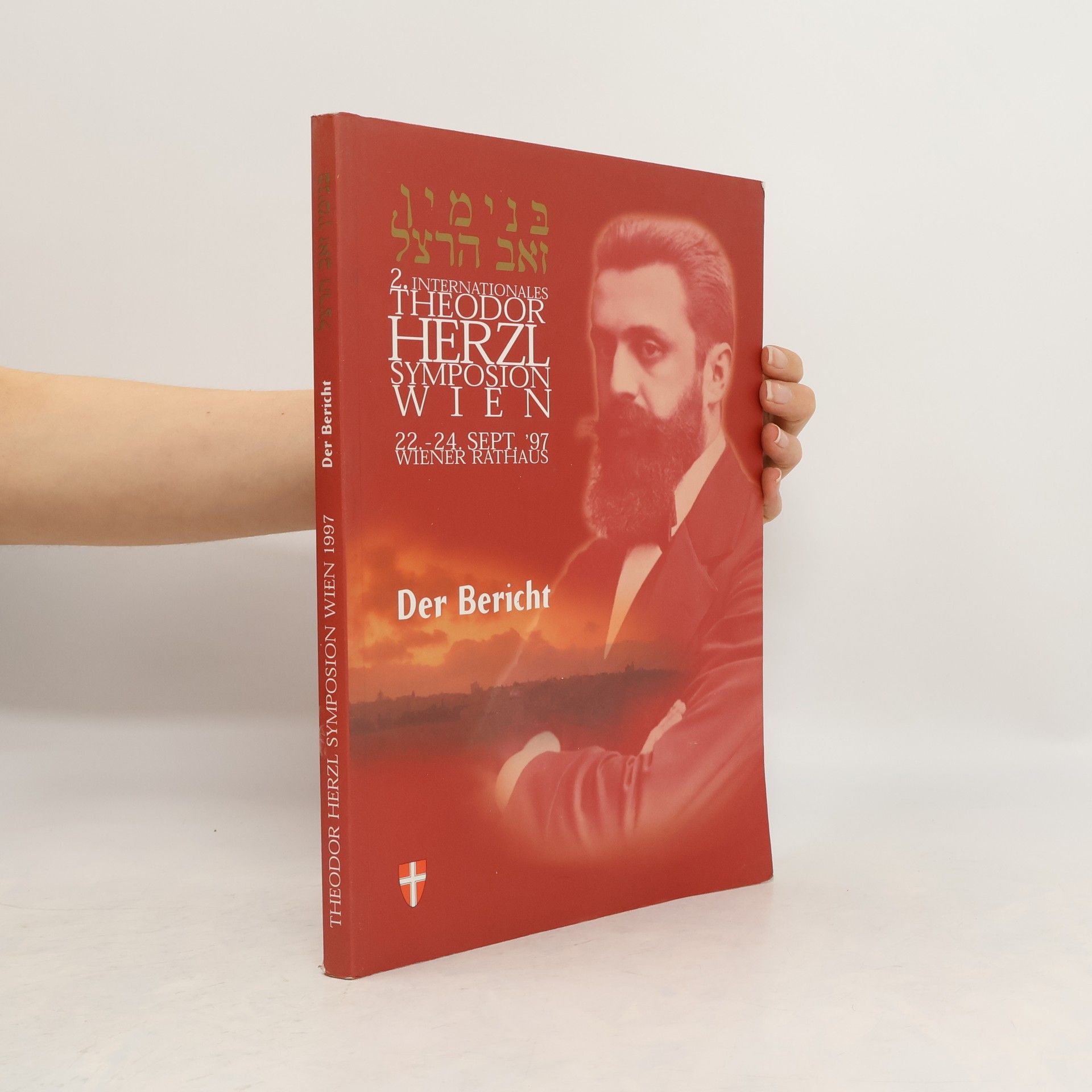 kolektiv 2. Internationales Theodor-Herzl-Symposion Wien 22. - 24. Sept ´97, Wiener Rathaus. Der Bericht