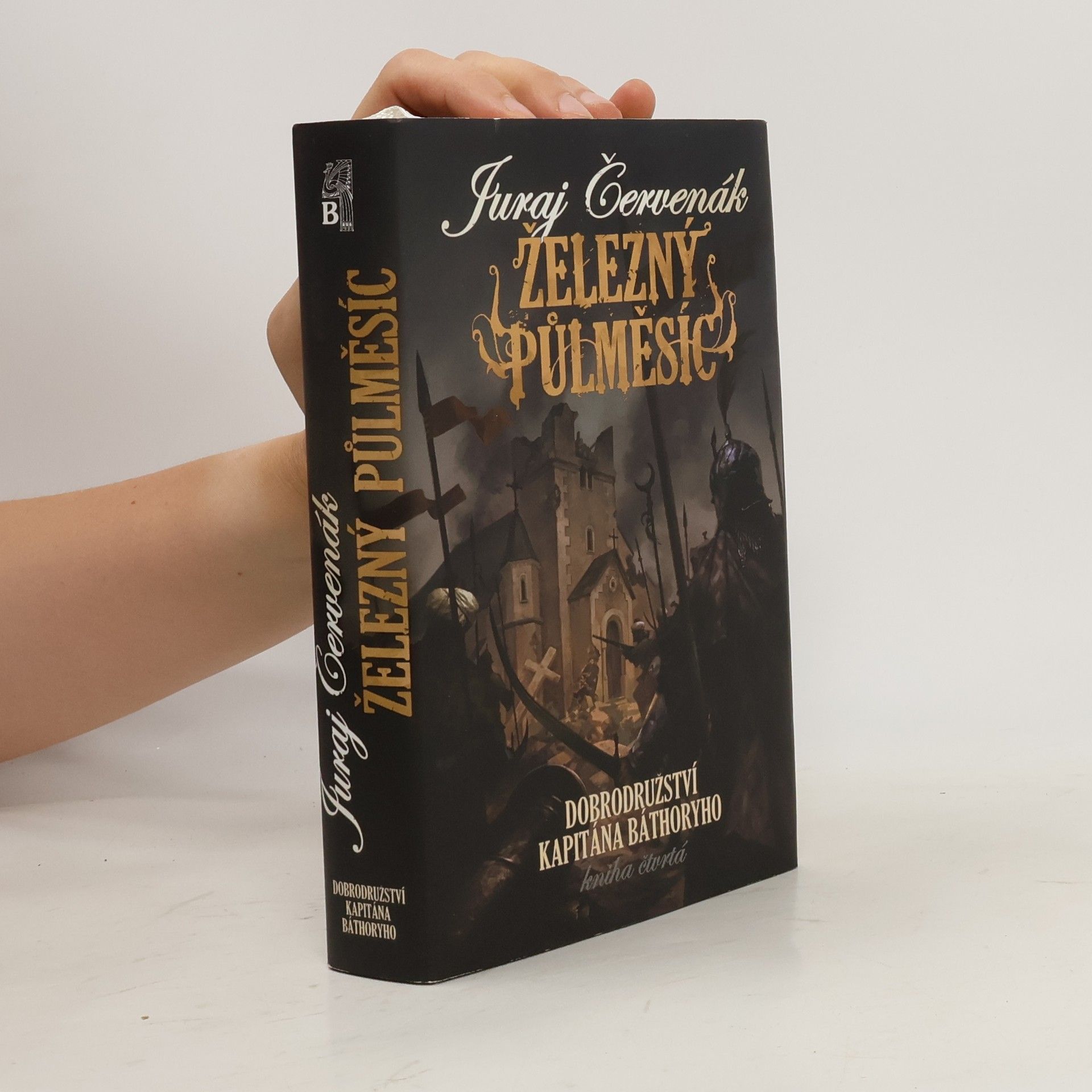 Juraj Červenák Železný půlměsíc. Dobrodružství kapitána Báthoryho. Kniha 4.