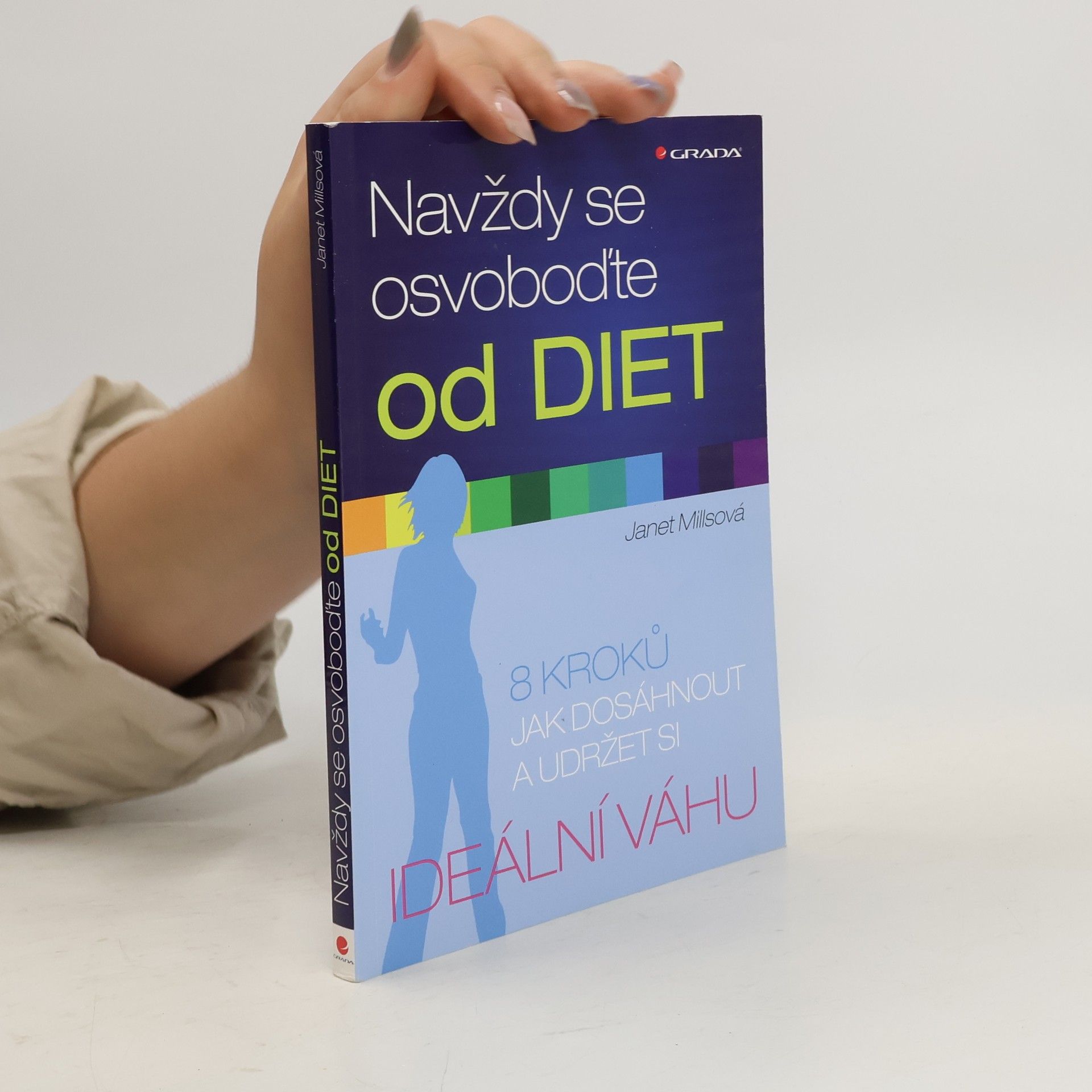 Janet Mills Navždy se osvoboďte od diet. 8 kroků jak dosáhnout a udržet si ideální váhu