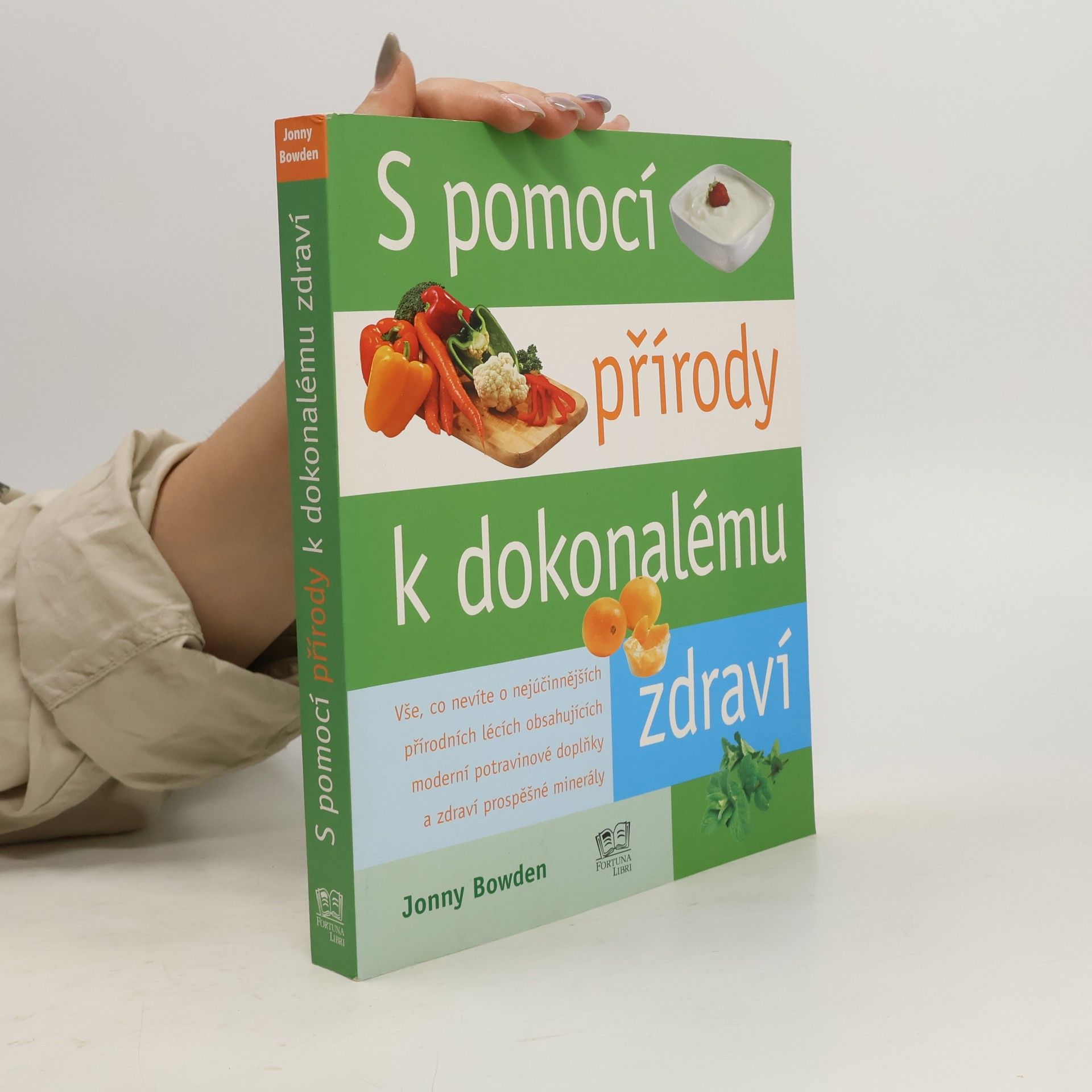 Jonny Bowden S pomocí přírody k dokonalému zdraví