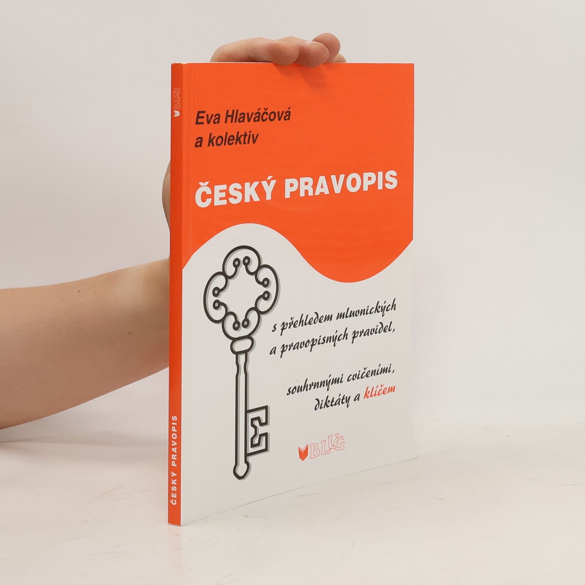 Eva Hlaváčová Český pravopis: S přehledem mluvnických a pravopisných pravidel, souhrnými cvičeními, diktáty a klíčem