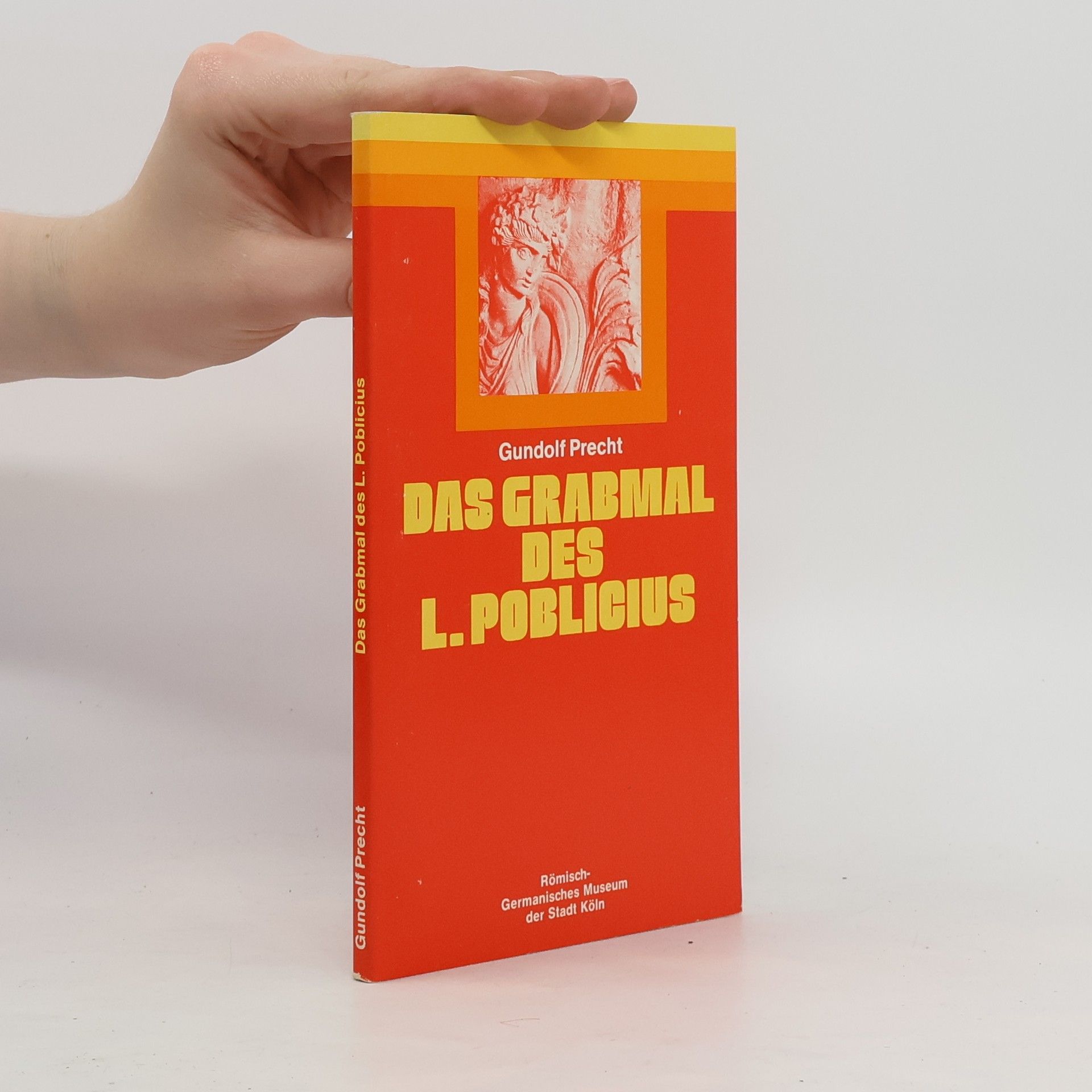 Gundolf Precht Das Grabmal des Lucius Poblicius