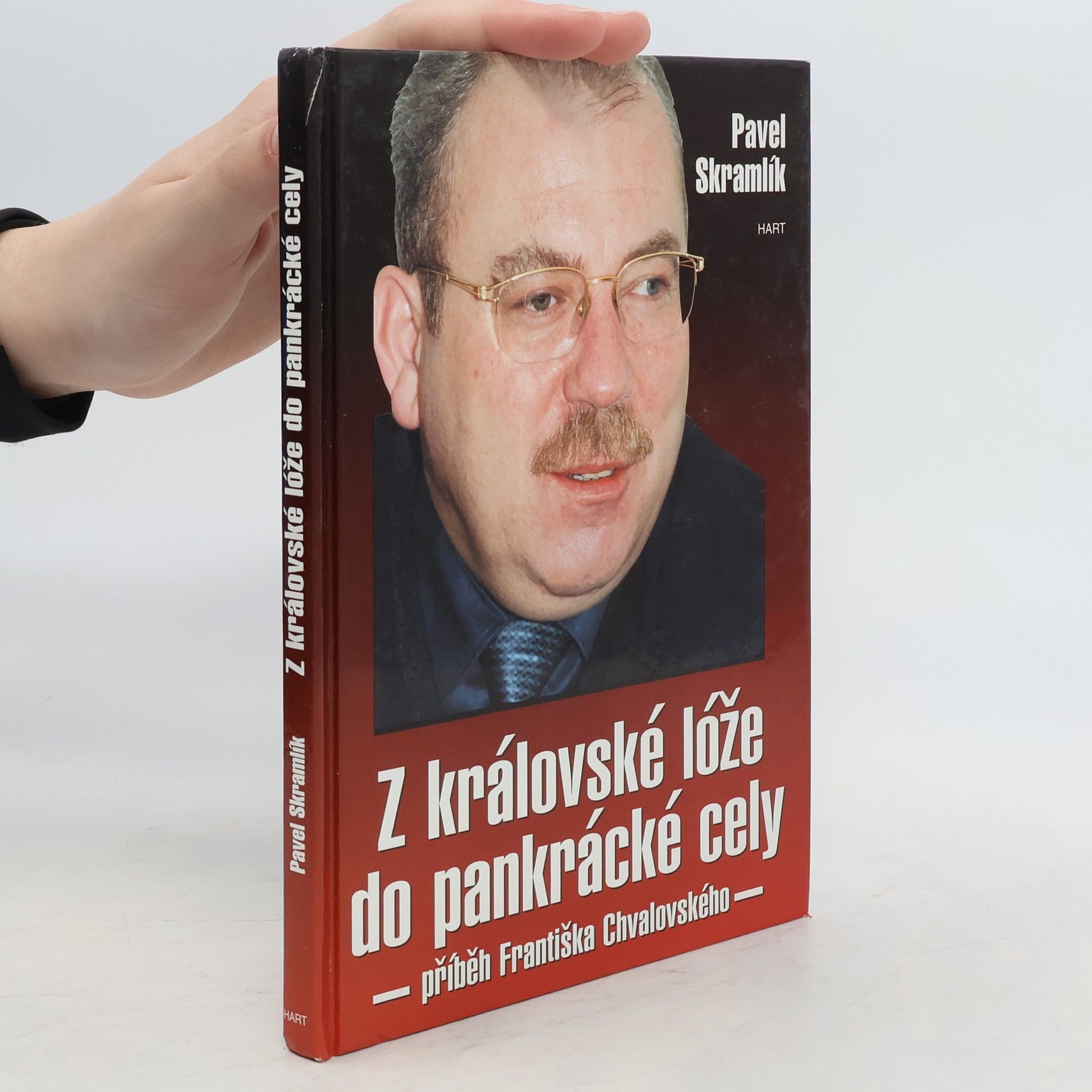 Skramlík Pavel Z královské lóže do pankrácké cely : (příběh Františka Chvalovského)