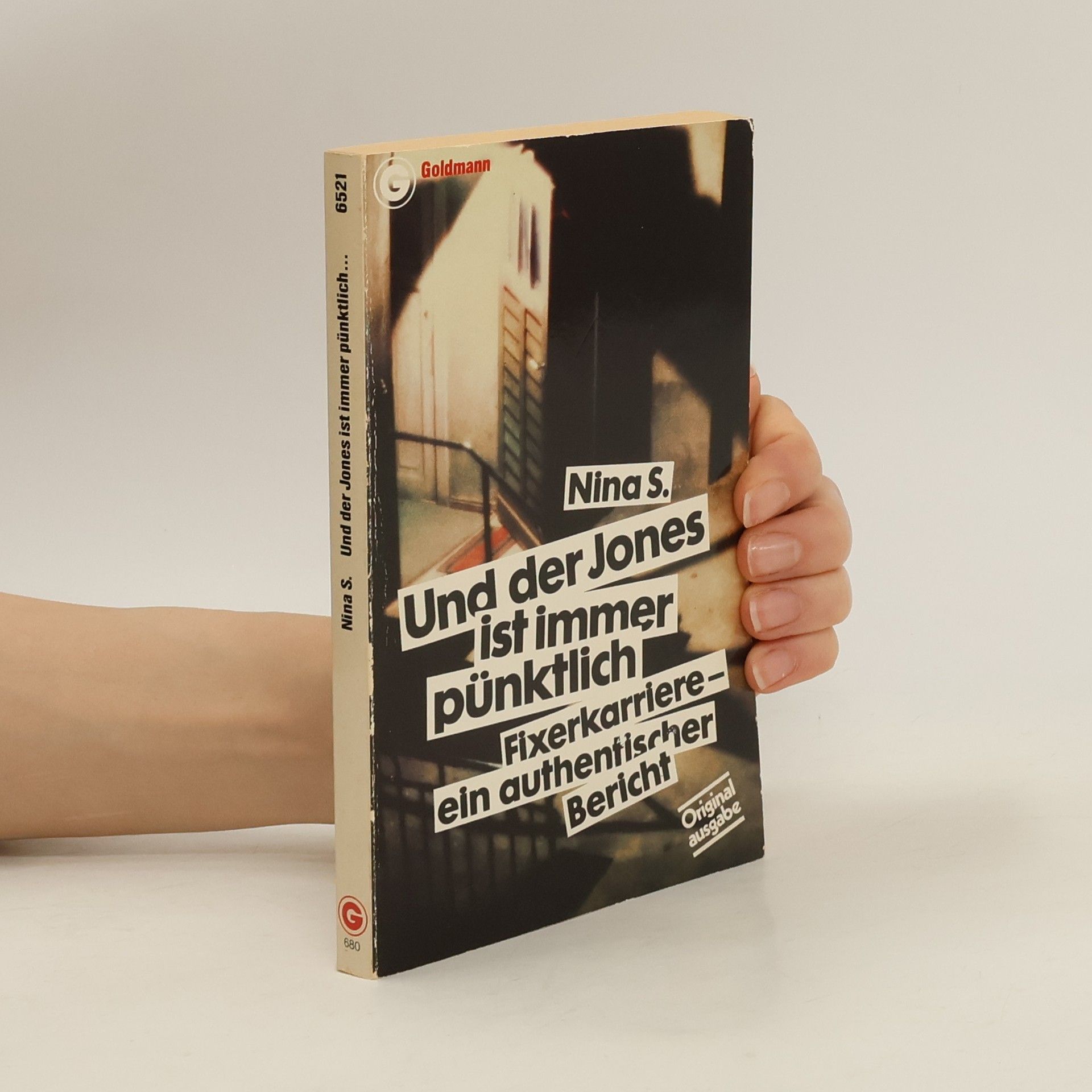 Nina S. Und der Jones ist immer glücklich. Fixerkarriere - ein authentischer Bericht.