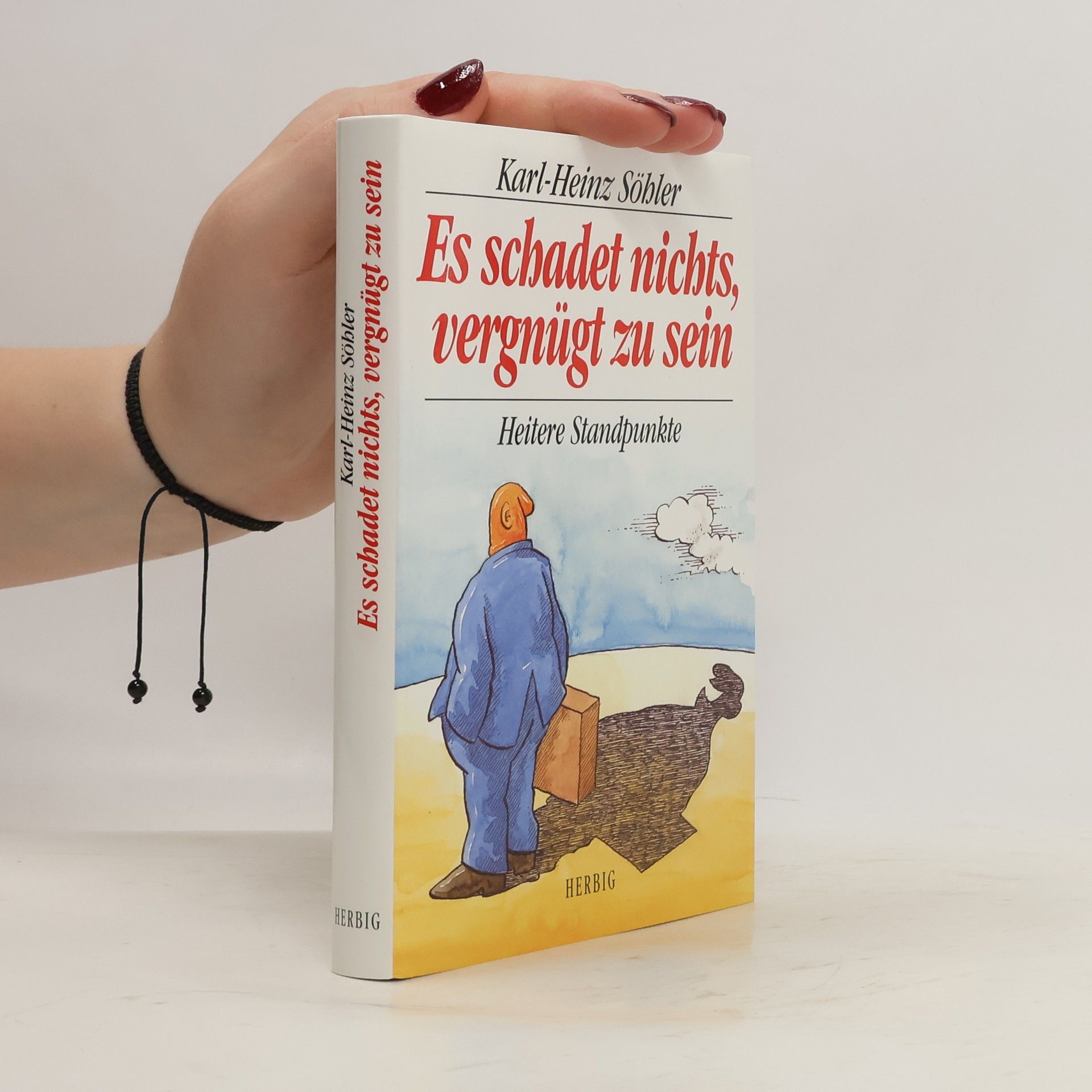 Karl-Heinz Söhler Es schadet nichts, vergnügt zu sein